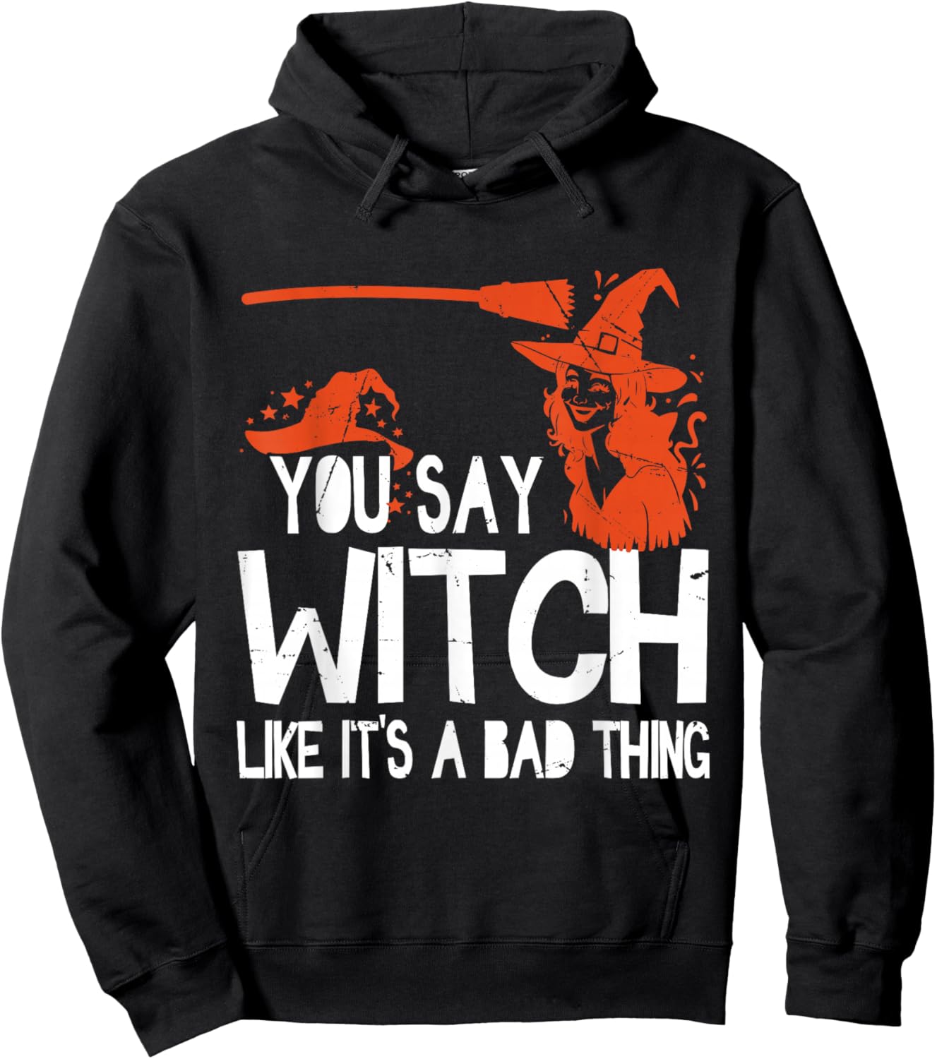 Funny Halloween You Say Witch Like It's A Bad Thing Hoodie - Hoodie | Black
