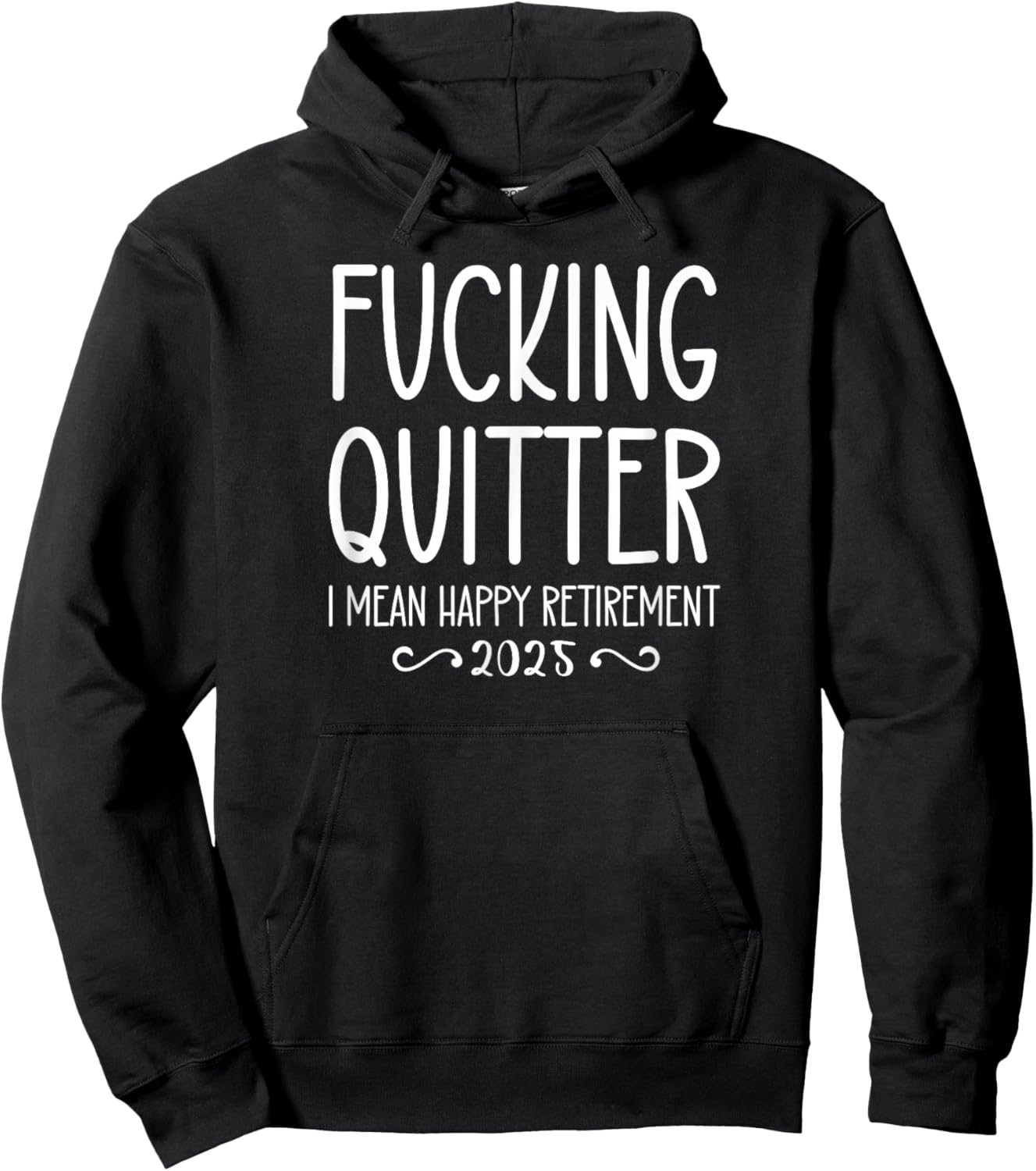 Fucking Quitter I Mean Happy Retirement Sign Im Retired 2025 Hoodie - Hoodie | Black