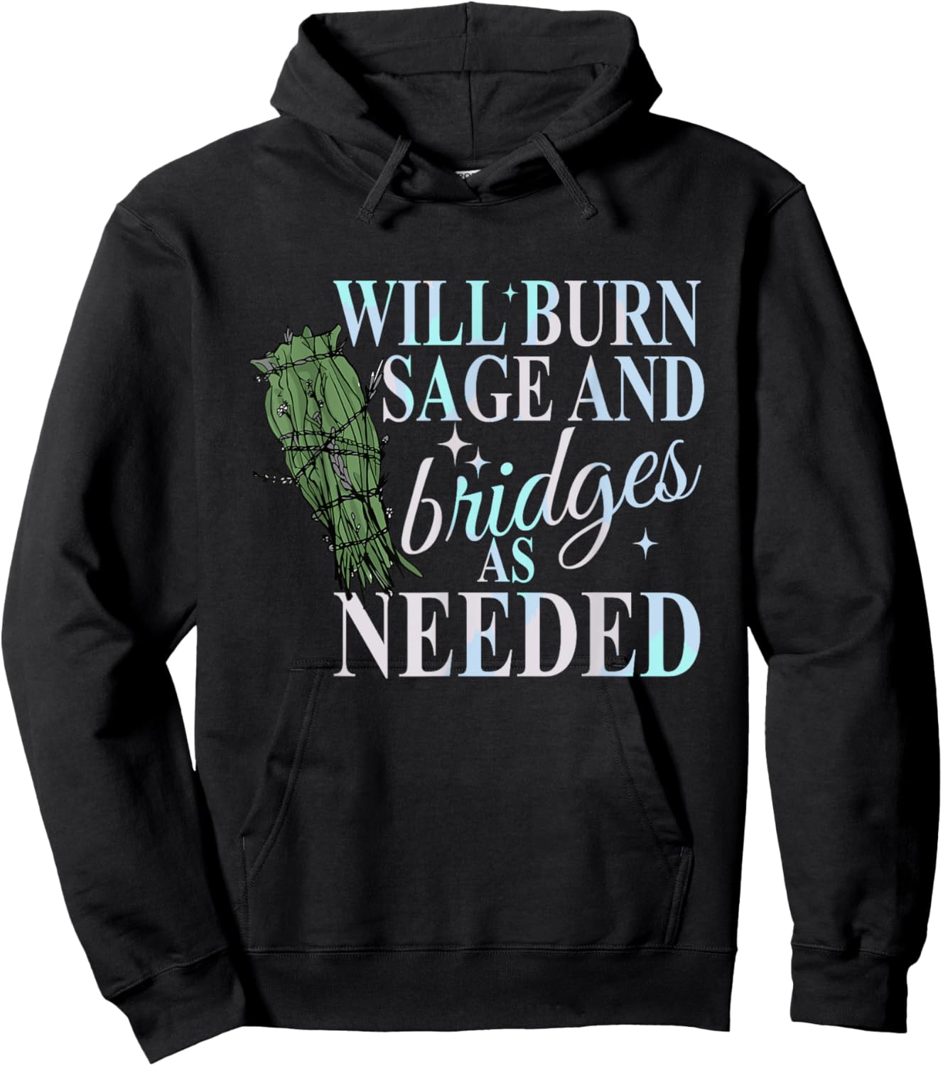 Will Burn Sage And Bridges As Needed Design Hoodie - Hoodie | Black
