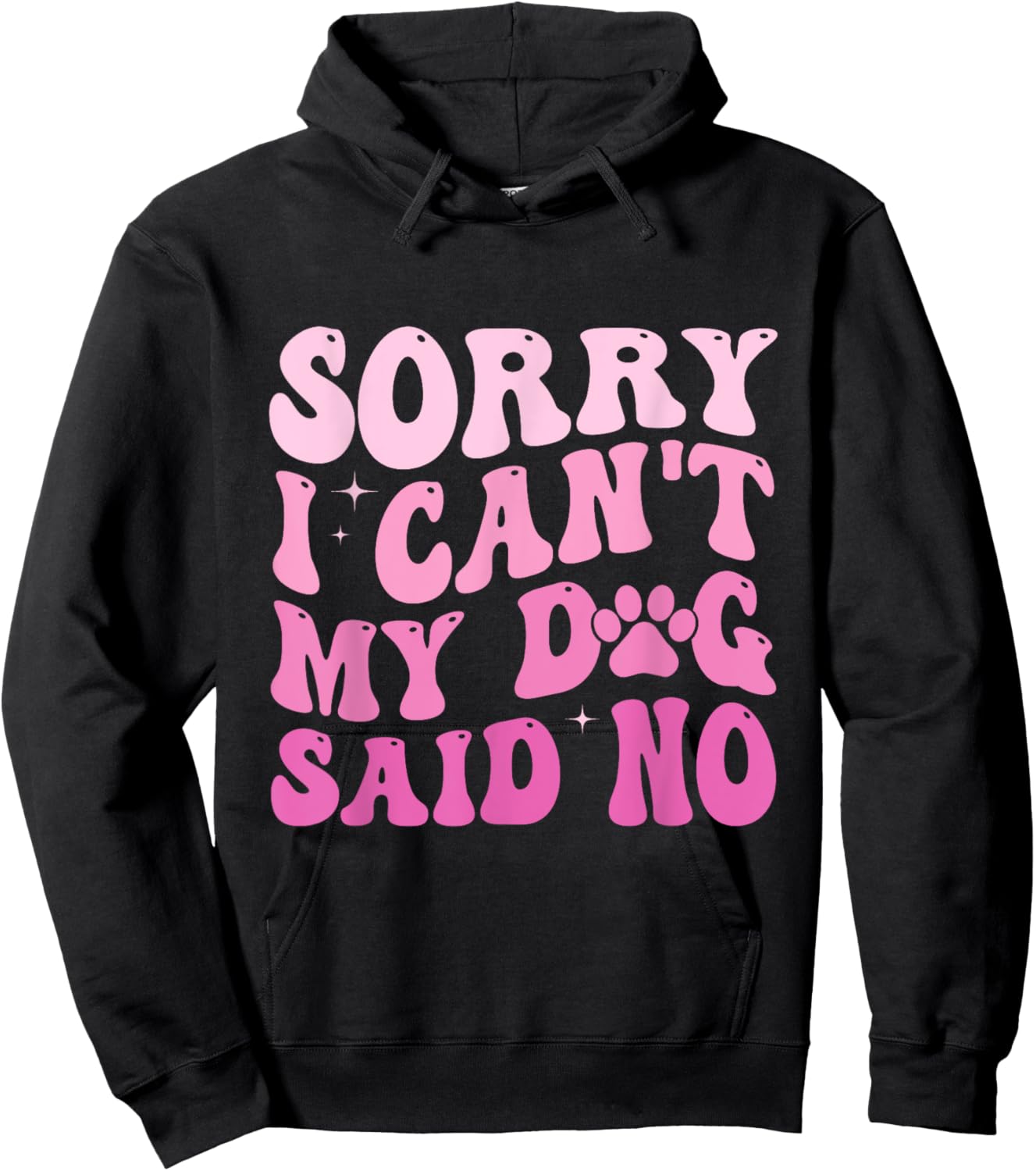 Sorry I Can't My Dog Said No Groovy Dog Saying Dog Lovers Women Hoodie - Hoodie | Black