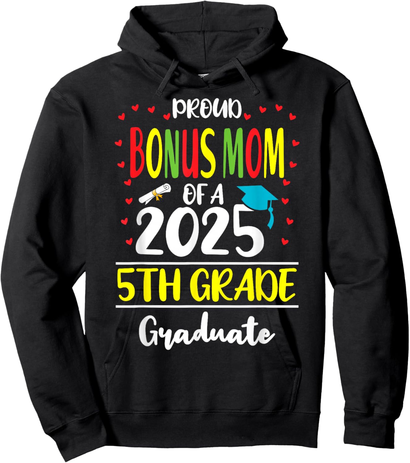 Proud Bonus Mom of a Class of 2025 5th Grade Graduate Hoodie - Hoodie | Black