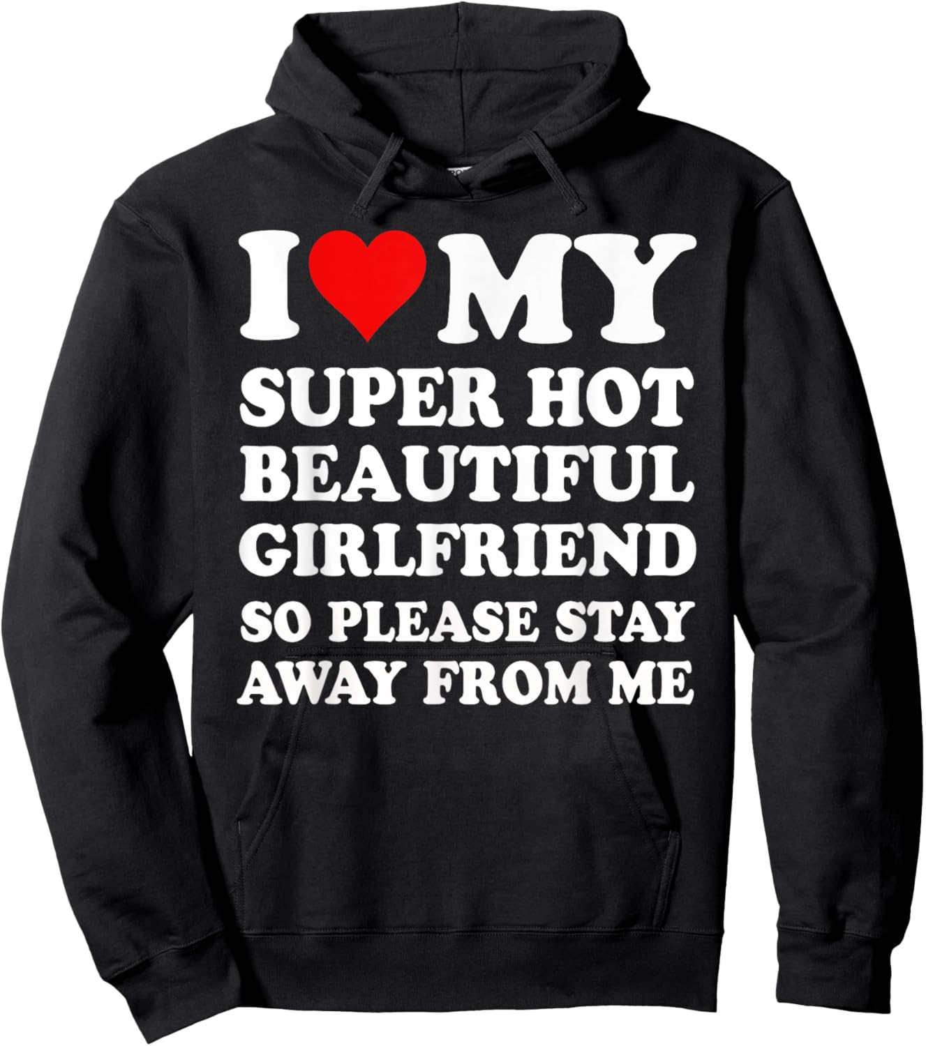 I Love My Super Hot Girlfriend So Please Stay Away From Me Hoodie - Hoodie | Black