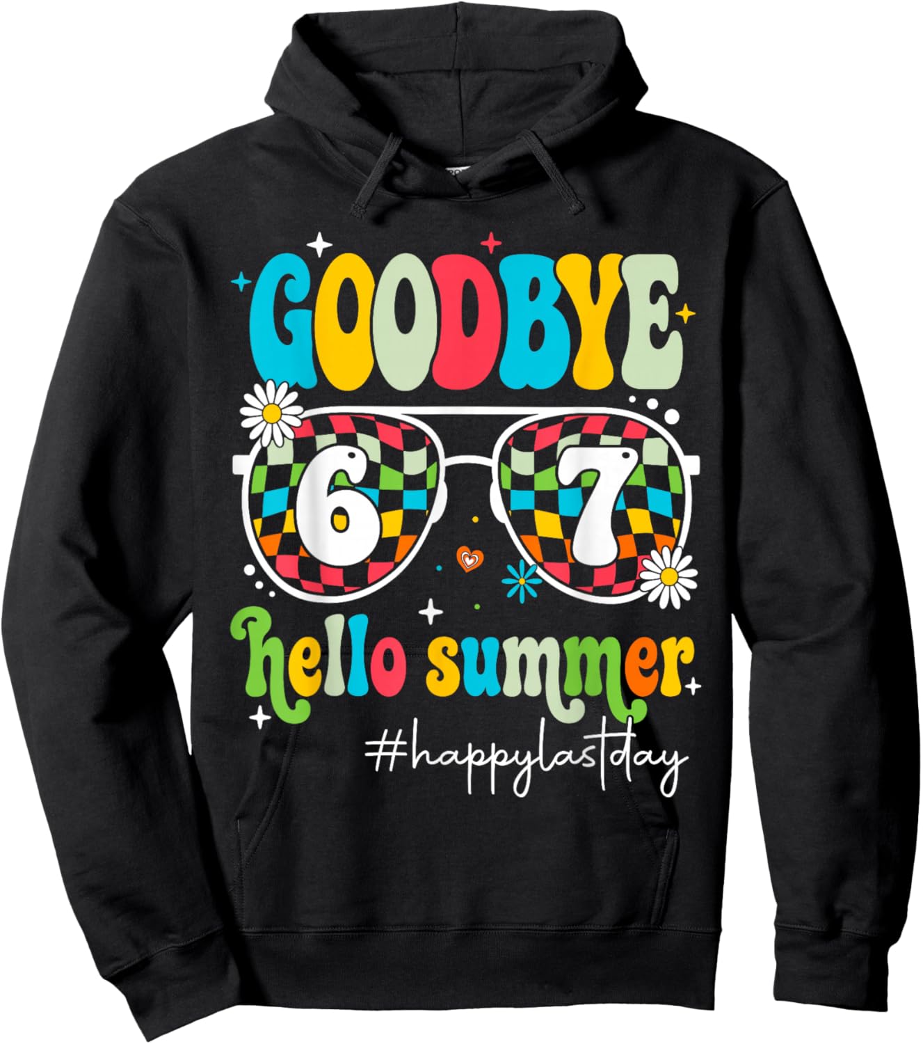 Goodbye 6 7 Hello Summer End of School Year Students Teacher Hoodie - Hoodie | Black