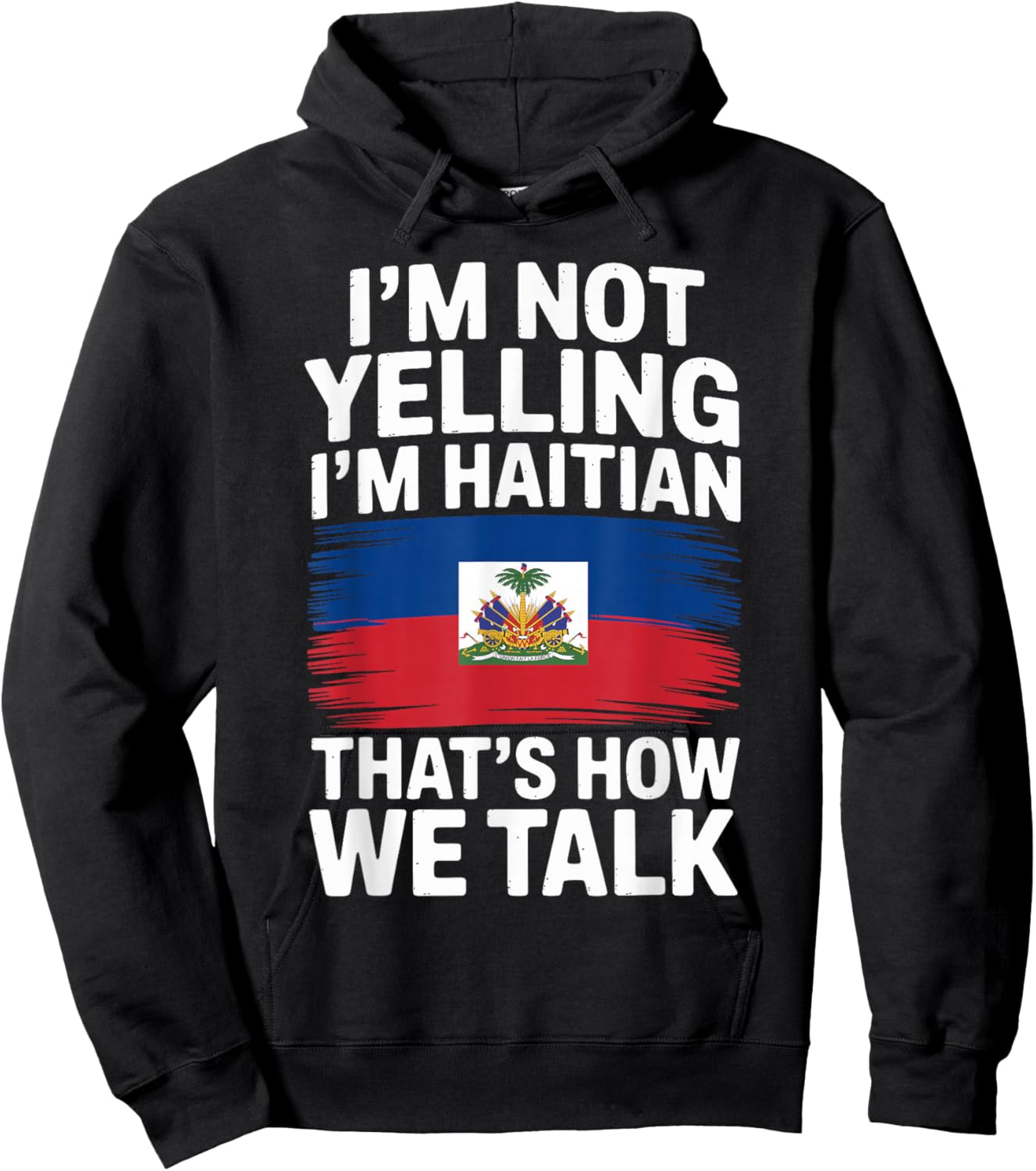 I'm Not Yelling I'm Haitian That's How We Talk Hoodie - Hoodie | Black