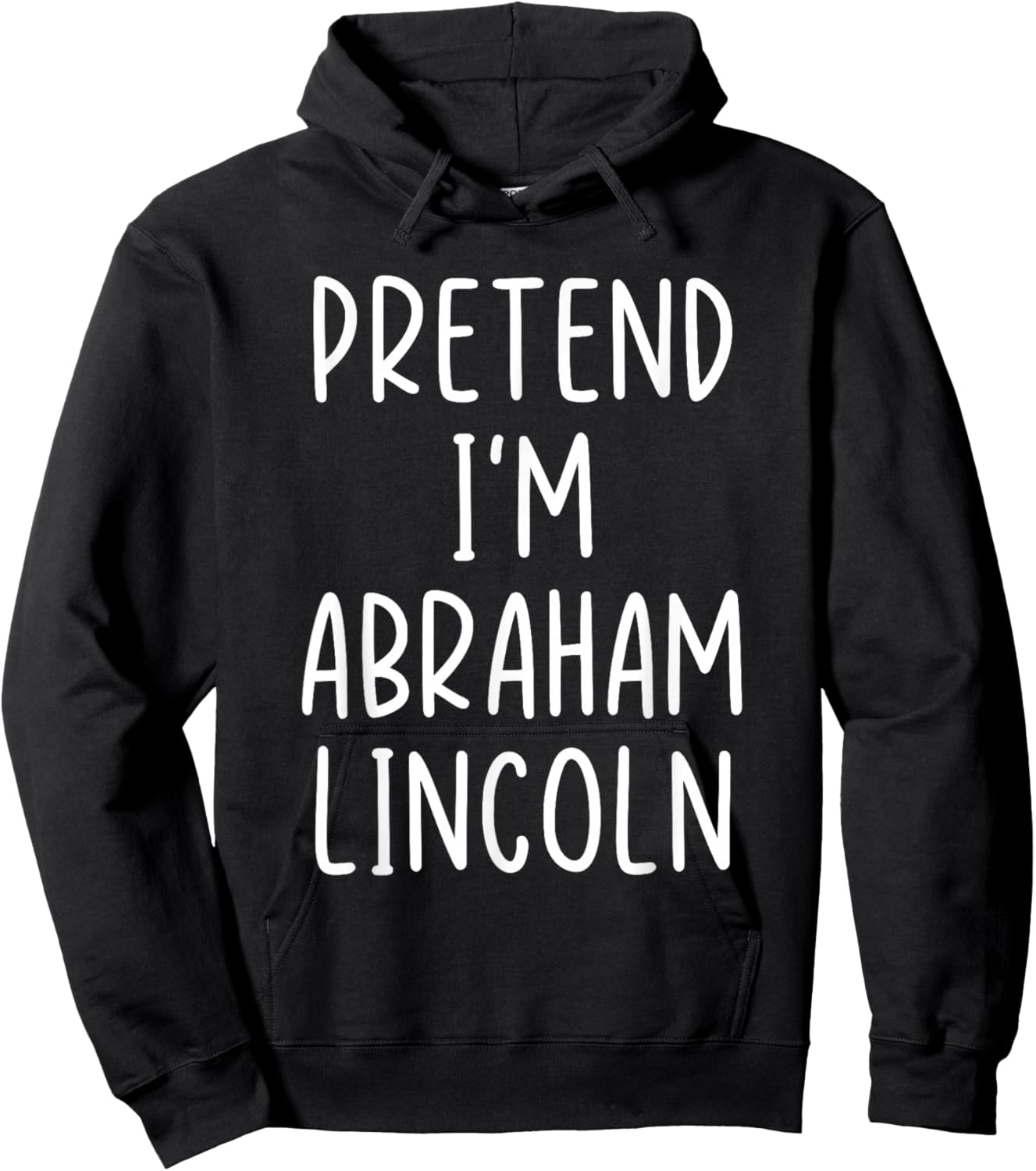 Funny Pretend I'm Abraham Abe Lincoln Costume Halloween Easy Hoodie - Hoodie | Black