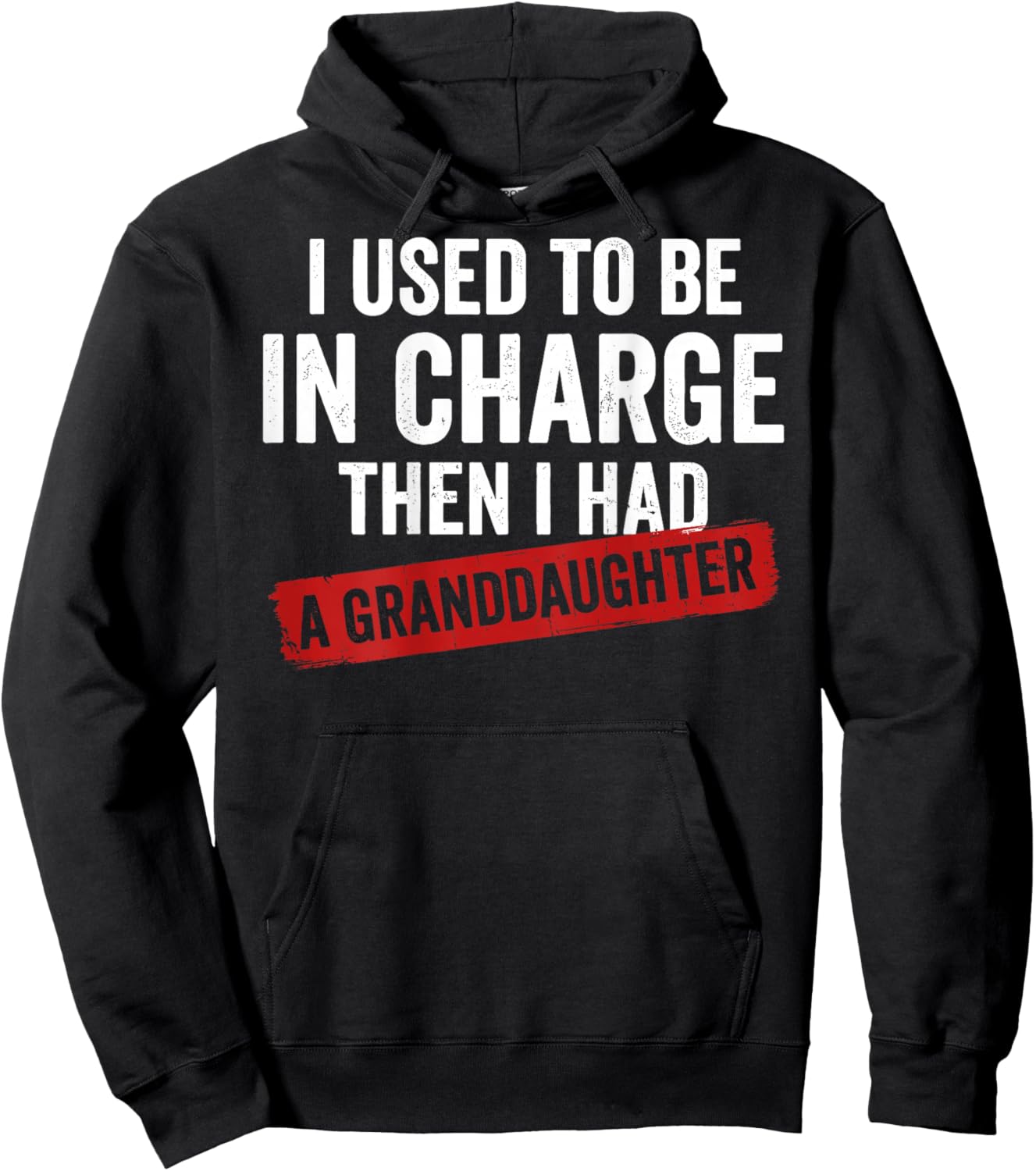 I Used to Be in Charge Then I Had A Granddaughter (On Back) Hoodie - Hoodie | Black