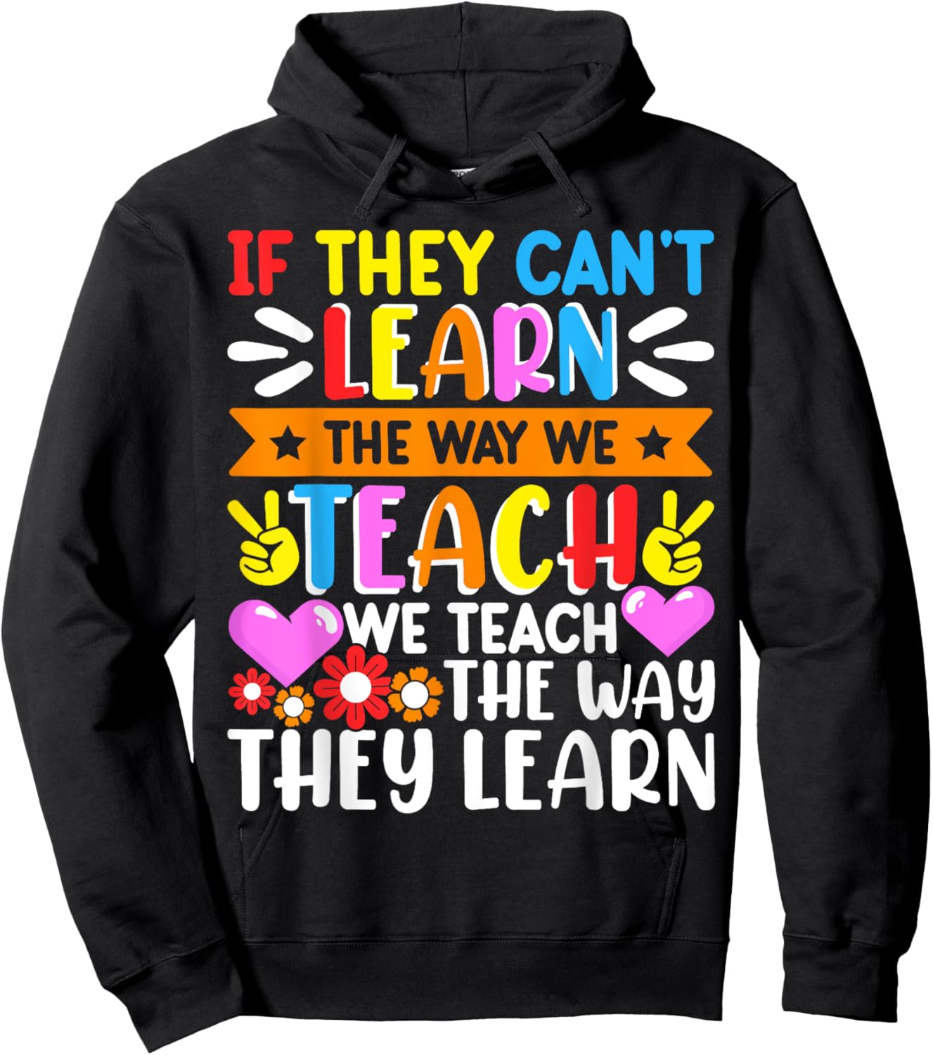 If They Can't Learn The Way We Teach We Teach The Way They Hoodie - Hoodie | Black