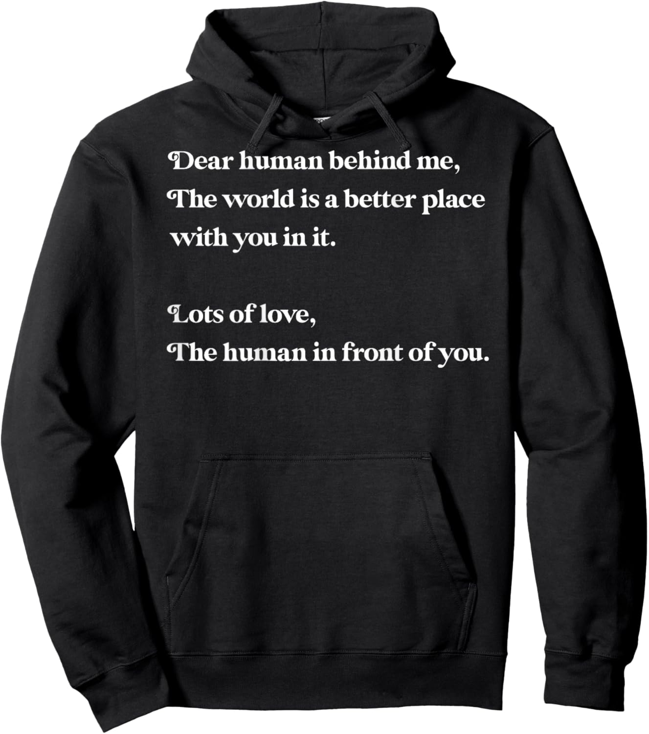 Dear Human Behind Me The World is Better with You Love Kind Hoodie - Hoodie | Black