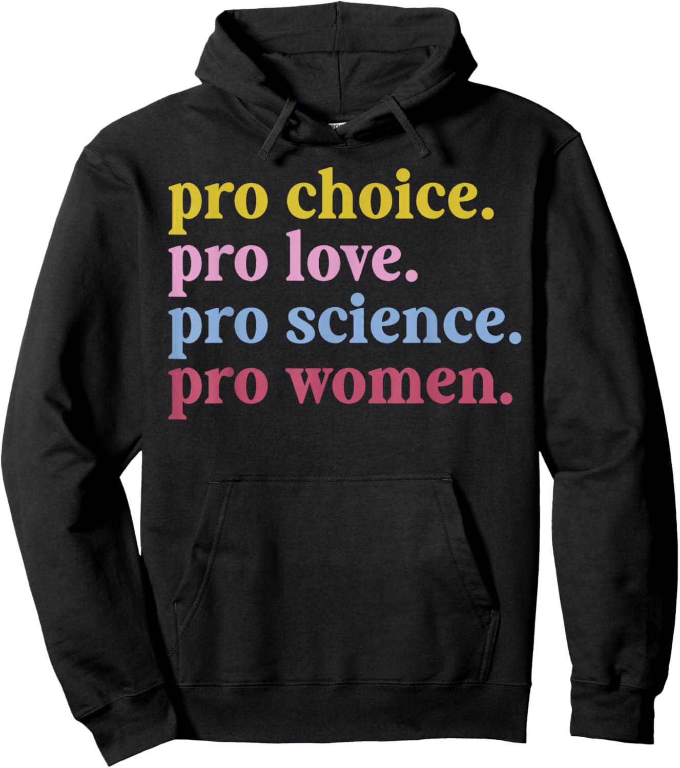 Pro Choice Pro Love Pro Science Pro Women Feminist Gift Hoodie - Hoodie | Black