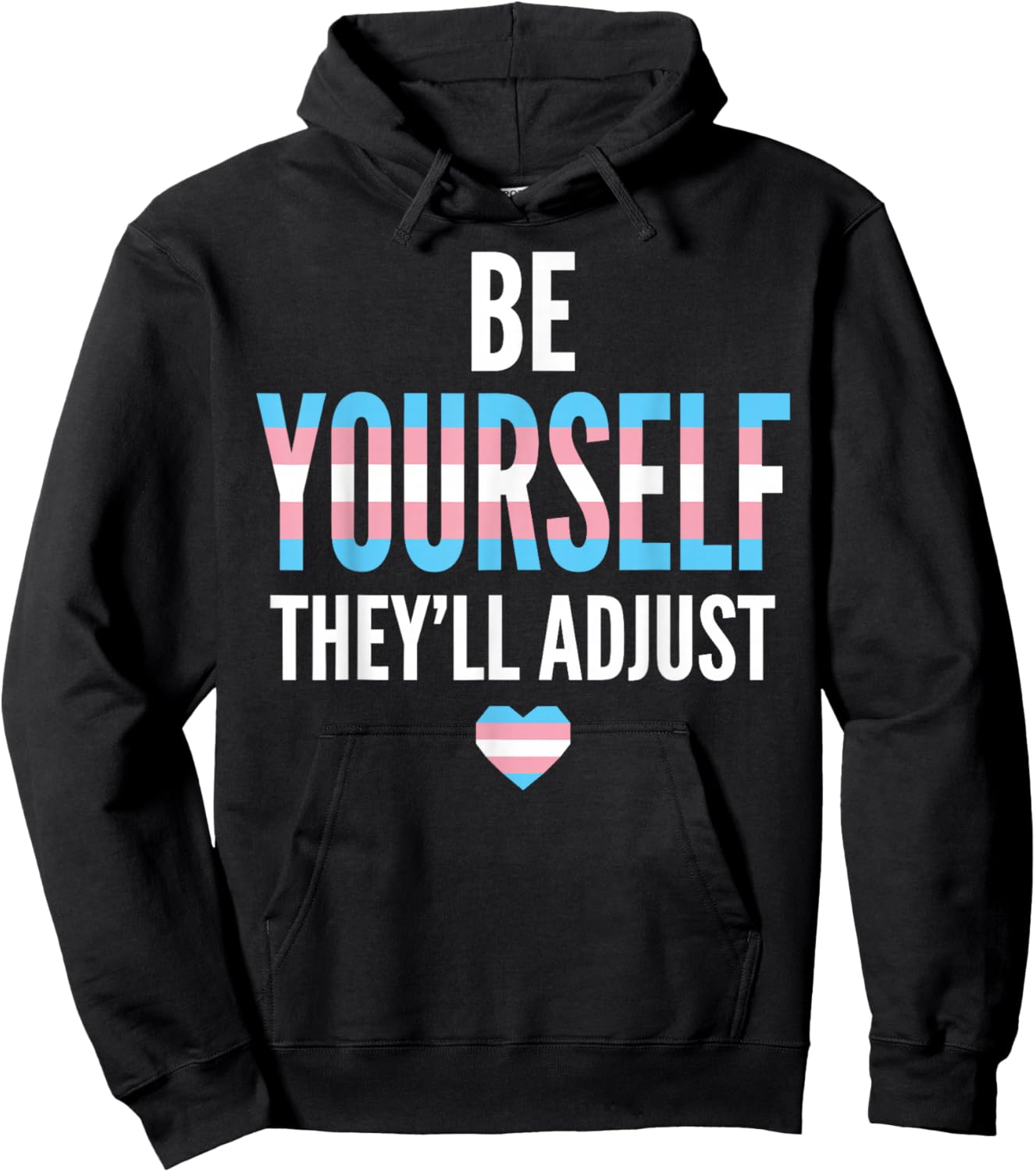 Be Yourself They'll Adjust Trans Pride Flag LGBTQ Ally Hoodie - Hoodie | Black