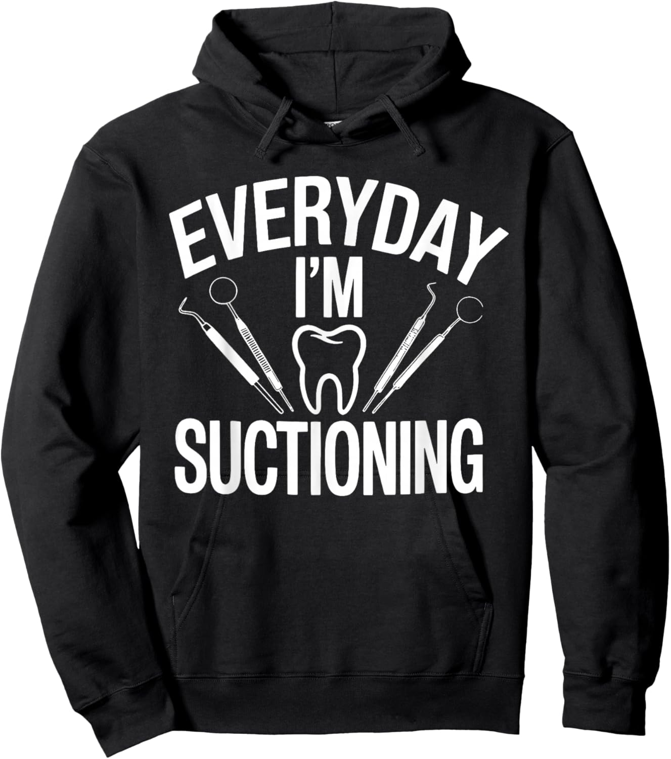 Everyday I'm Suctioning Funny Dental Humor Hoodie - Hoodie | Black