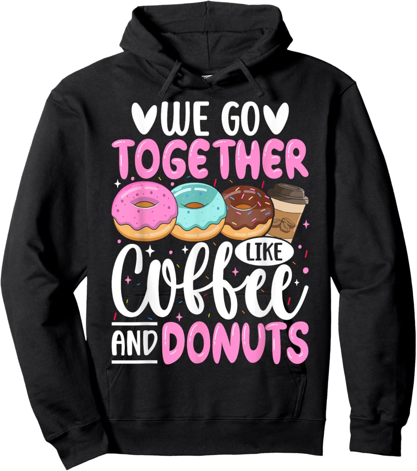 We Go Together Like Coffee And Donuts Hoodie - Hoodie | Black