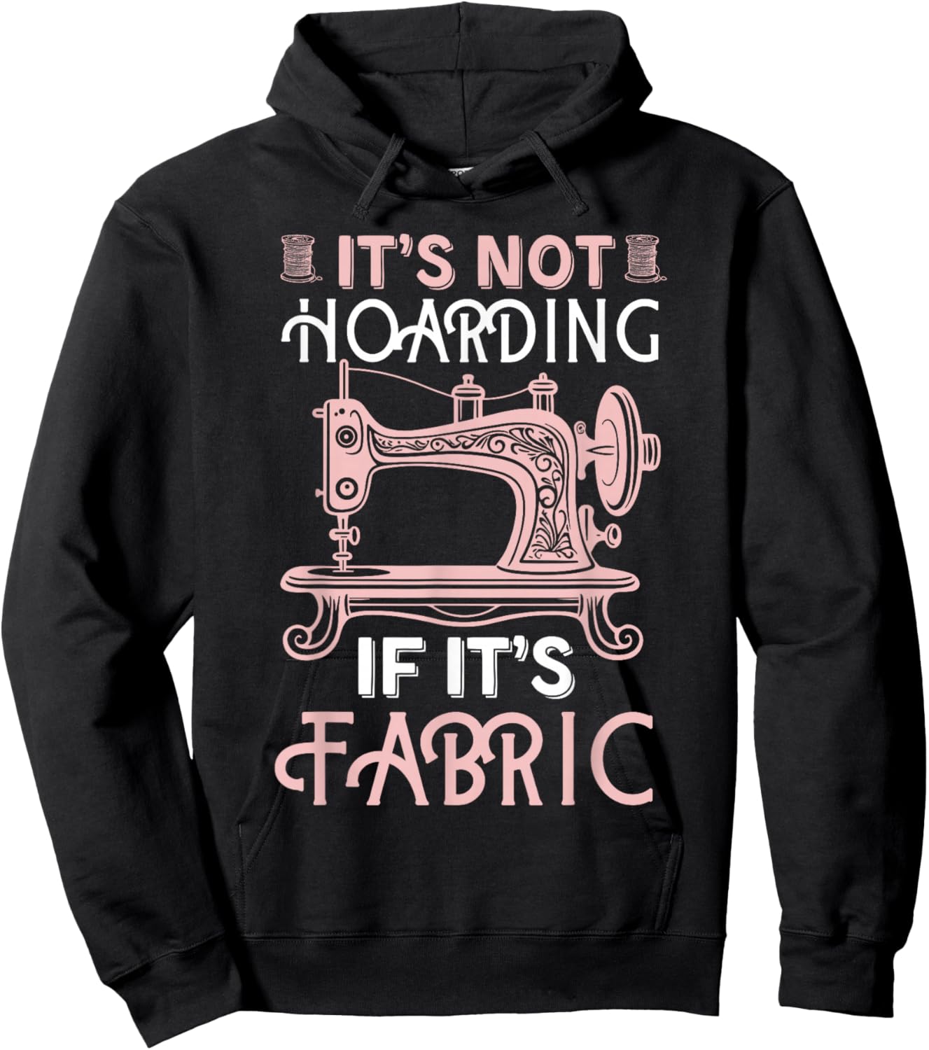 Funny Quilter Quilt Quilting It's Not Hoarding If Its Fabric Hoodie - Hoodie | Black