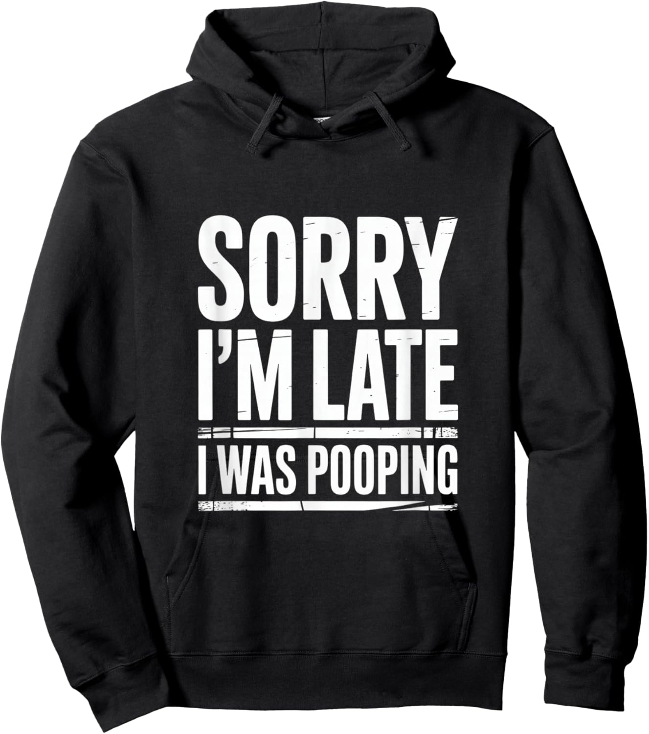 Sorry I'm Late I was Pooping. Funny Hoodie - Hoodie | Black
