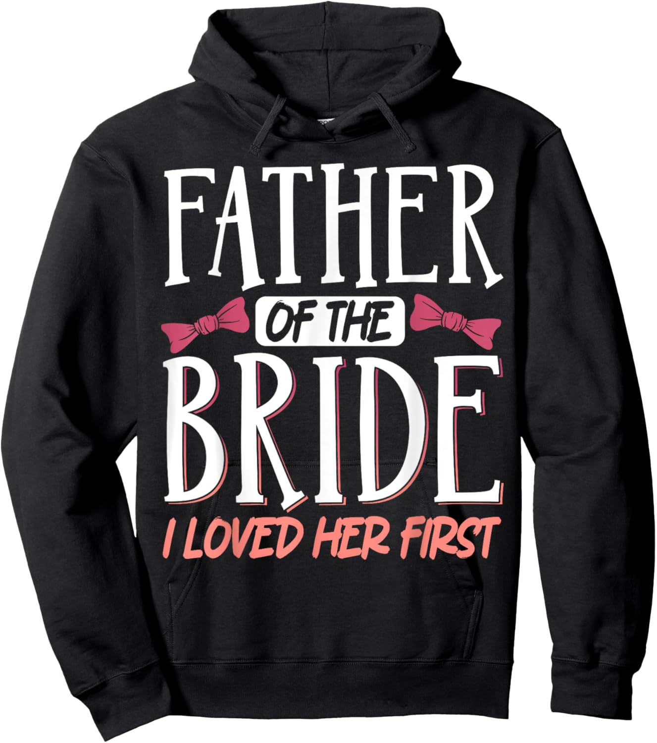Father Of The Bride I Loved Her First Hoodie - Hoodie | Black