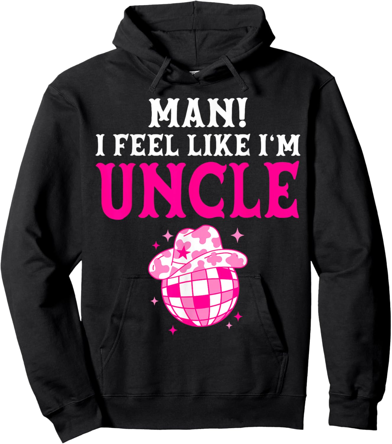 Man I Feel Like I'm Uncle Birthday Cowgirl Matching Family Hoodie - Hoodie | Black