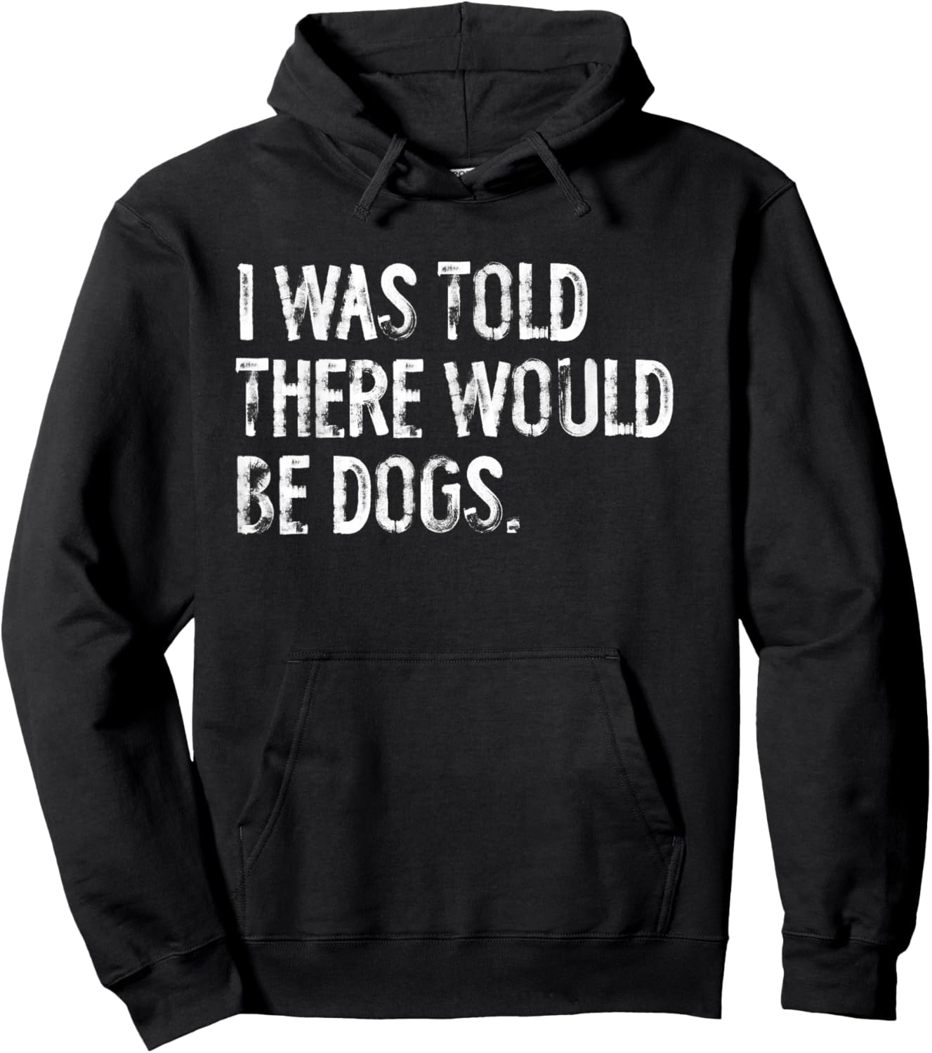 I was Told There Would Be Dogs Hoodie - Hoodie | Black