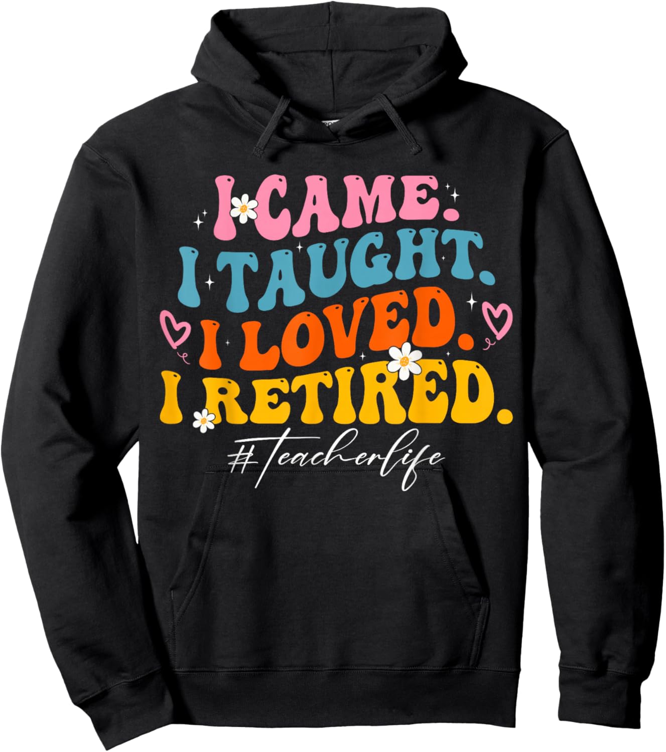 I Came I Taught I Loved I Retired Groovy Funny Teacher Hoodie - Hoodie | Black