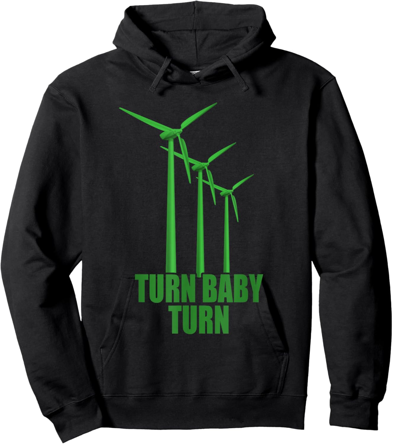 Wind Turbine Turn Baby Turn Wind Power Electricity Energy Hoodie - Hoodie | Black