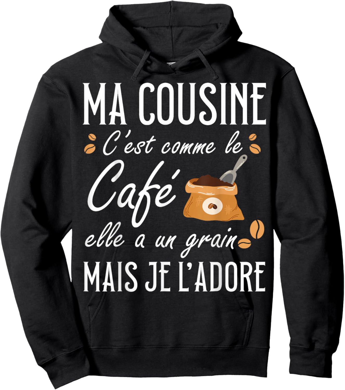 Ma Cousine C'est Comme Le café Elle a Un Grain Je l'adore Hoodie - Hoodie | Black