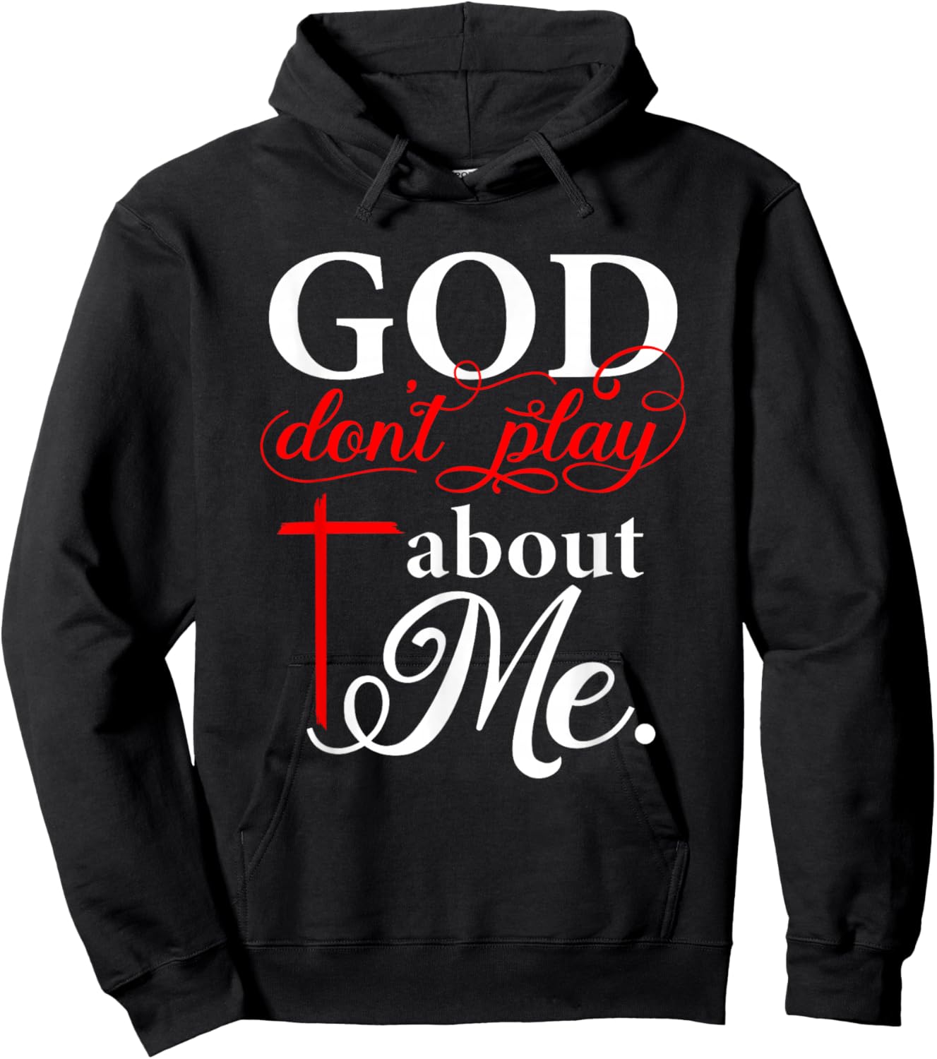 God Don't Play About Me Christian Faith Quote Hoodie - Hoodie | Black