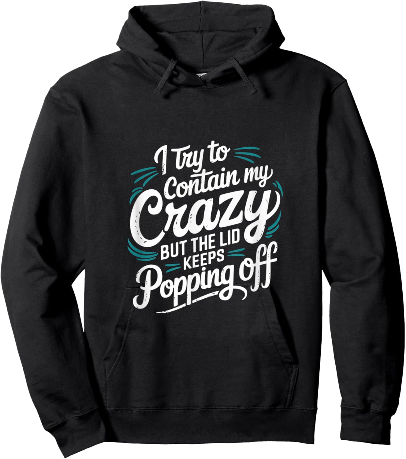 I Try To Contain My Crazy But It Escapes Hoodie - Hoodie | Black