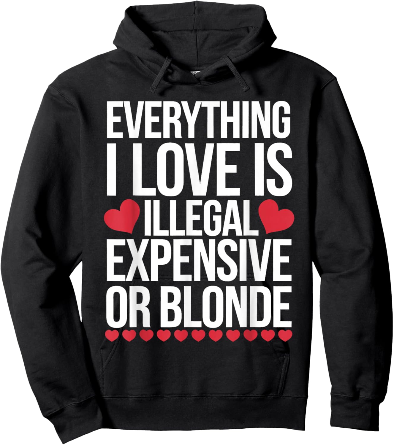 Everything I Love is Illegal Expensive Or Blonde Hoodie - Hoodie | Black