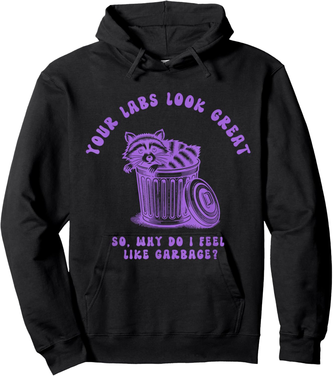 Your Labs Look Great So Why Do I Feel Design Hoodie - Hoodie | Black