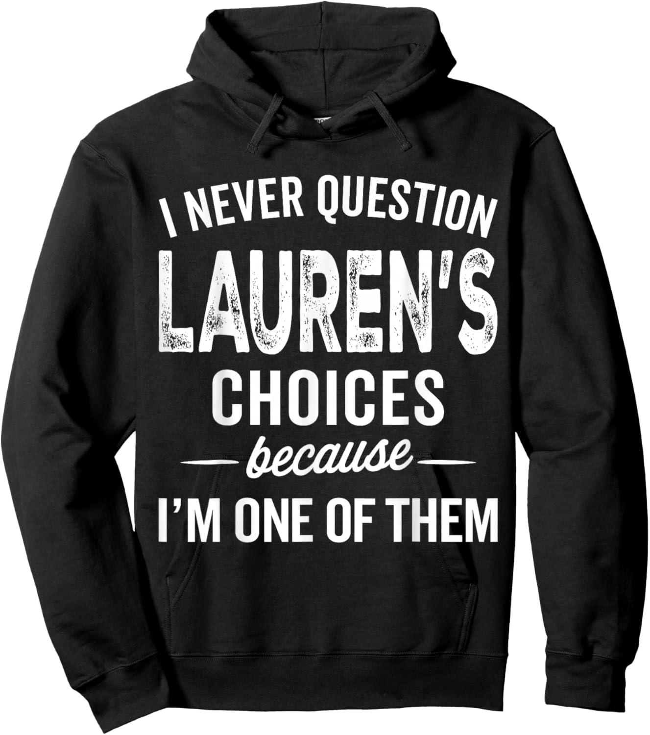 I Never Question Lauren’s Choices - Lauren Personalized Name Hoodie - Hoodie | Black
