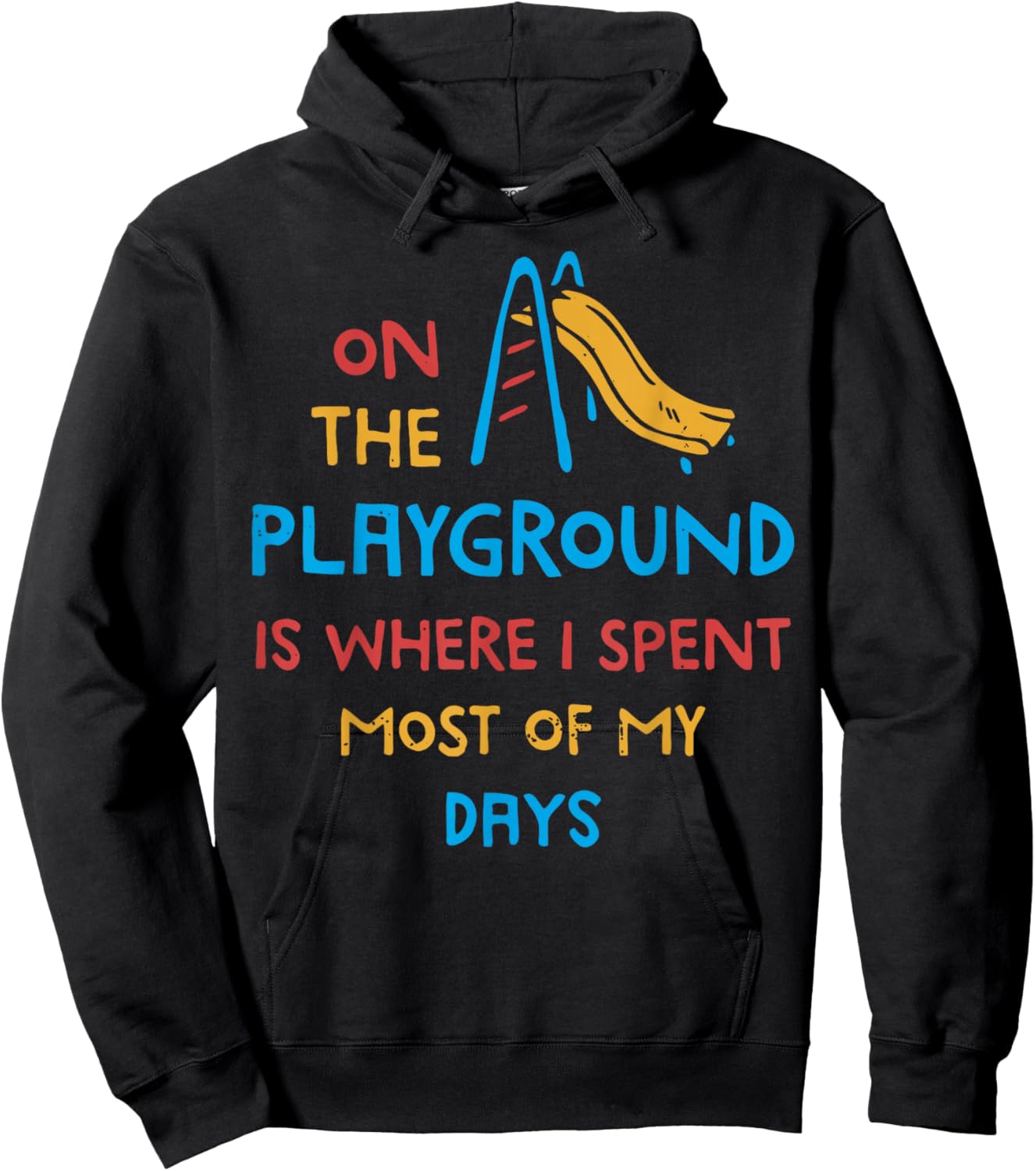 On The Playground Is Where I Spend Most Of My Days School Hoodie - Hoodie | Black