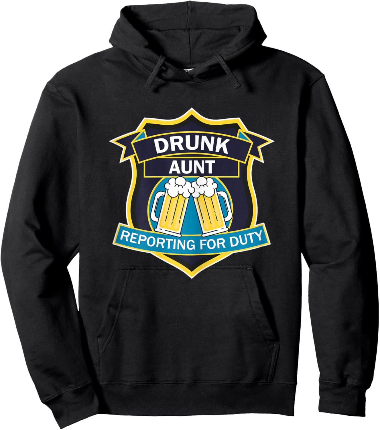 'Drunk Aunt Reporting for Duty' funny graphic shield design Hoodie - Hoodie | Black