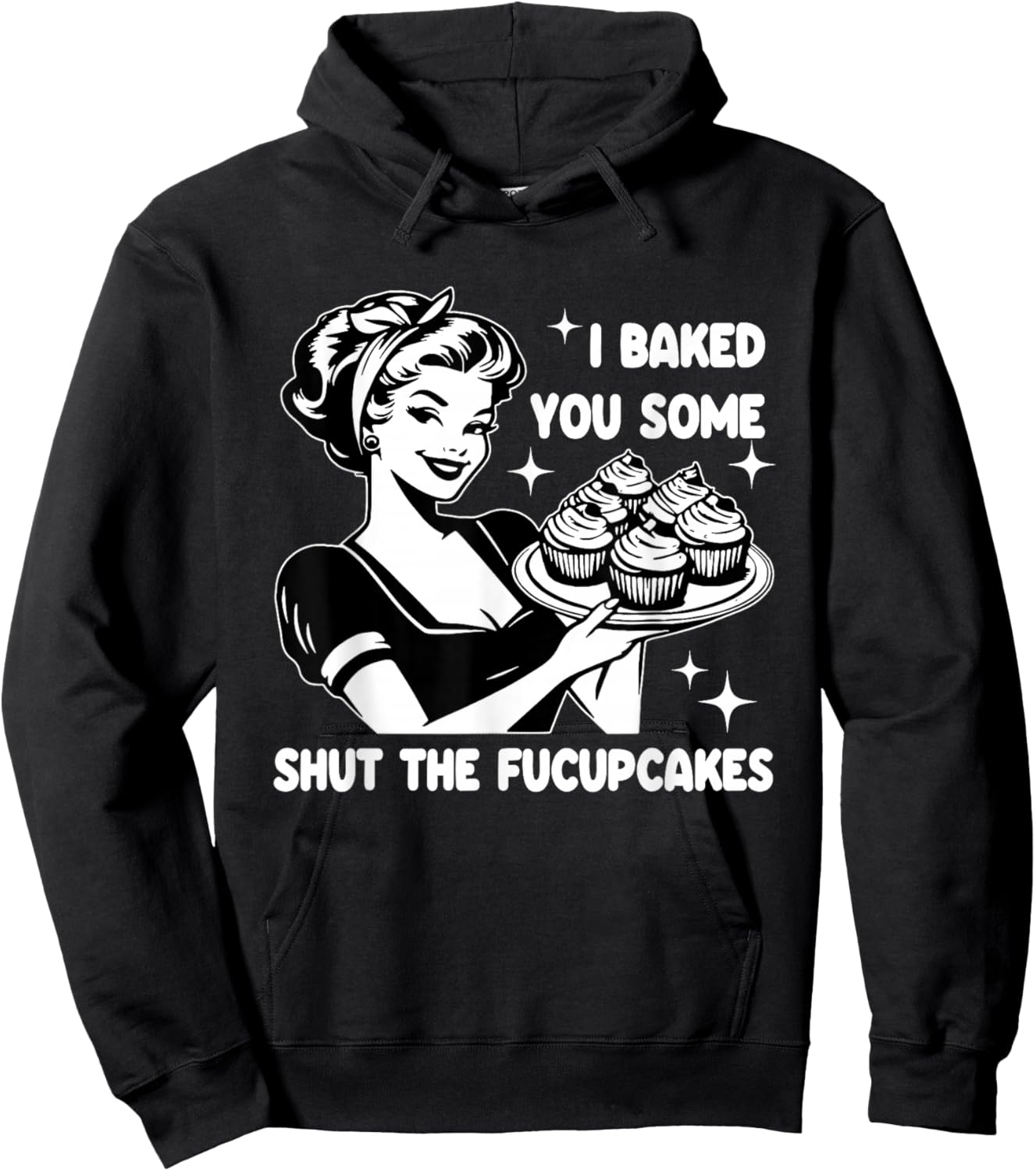 Funny Housewife I Baked You Some Shut The Fucupcakes Retro Hoodie - Hoodie | Black