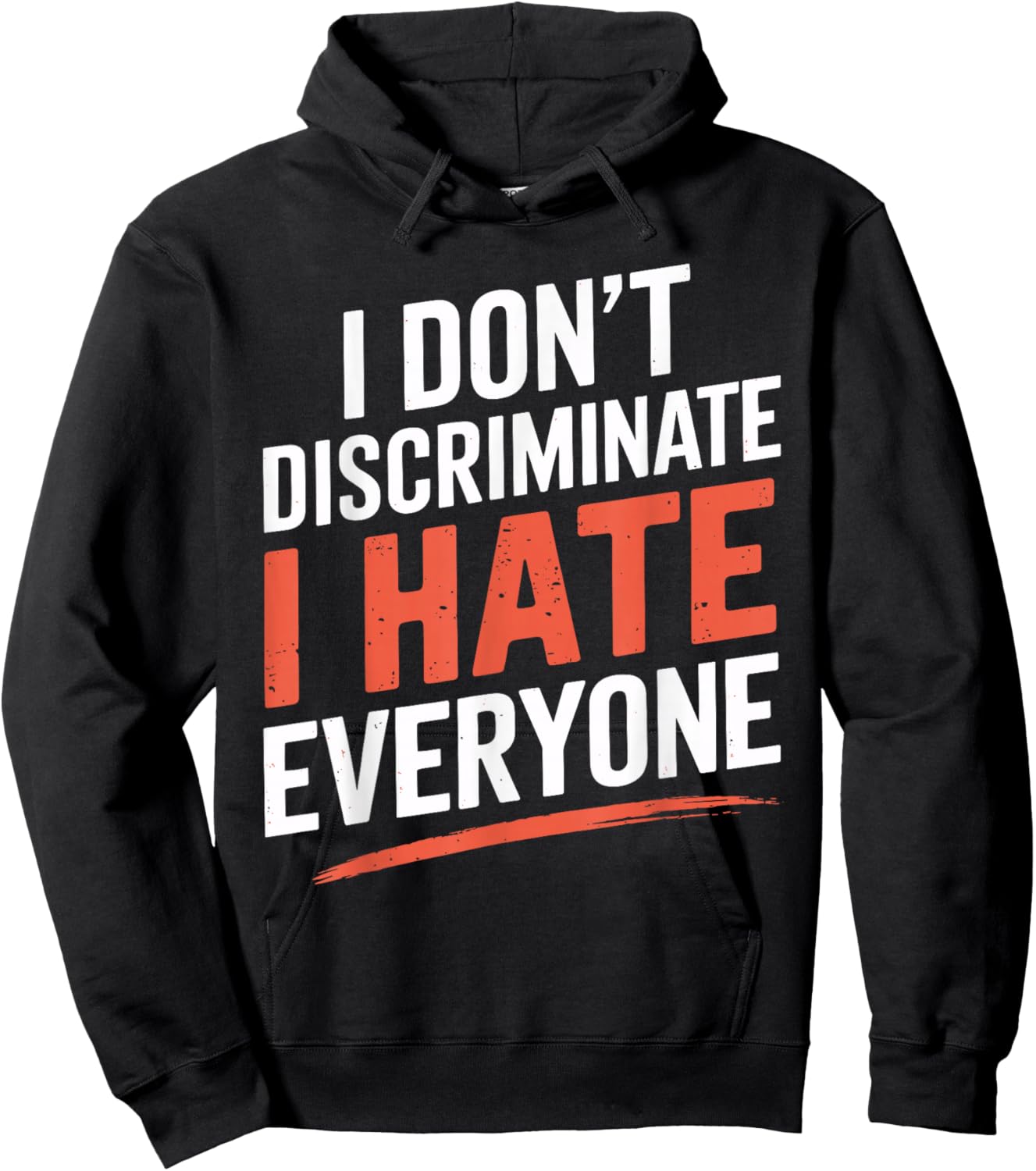 I Don't Discriminate I Hate Everyone Shirt – Funny Humor Hoodie - Hoodie | Black