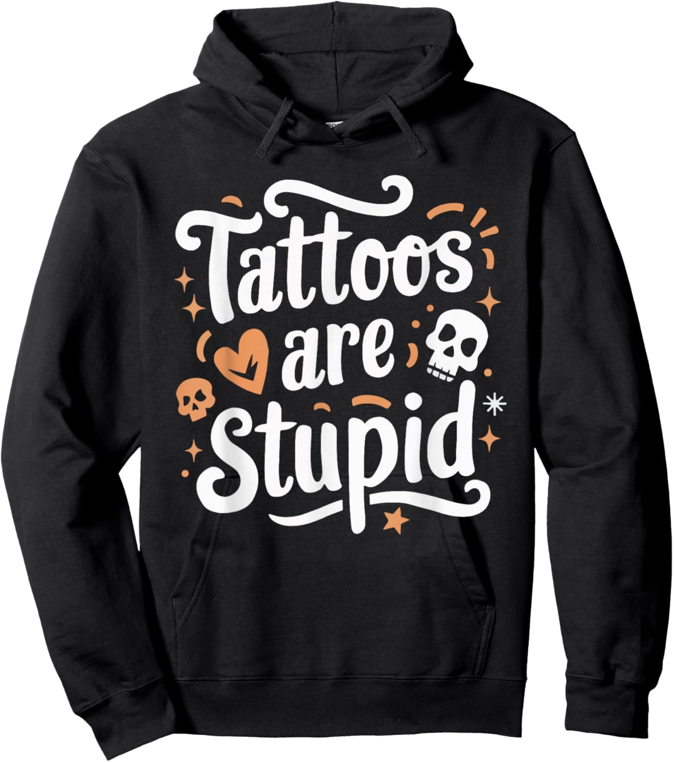 Tattoos Are Stupid Hoodie - Hoodie | Black