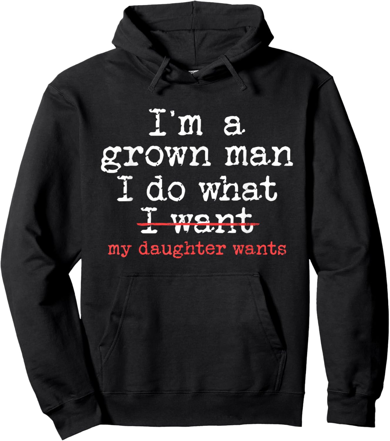 Funny Dad Father I'm A Grown Man I Do What My Daughter Wants Hoodie - Hoodie | Black