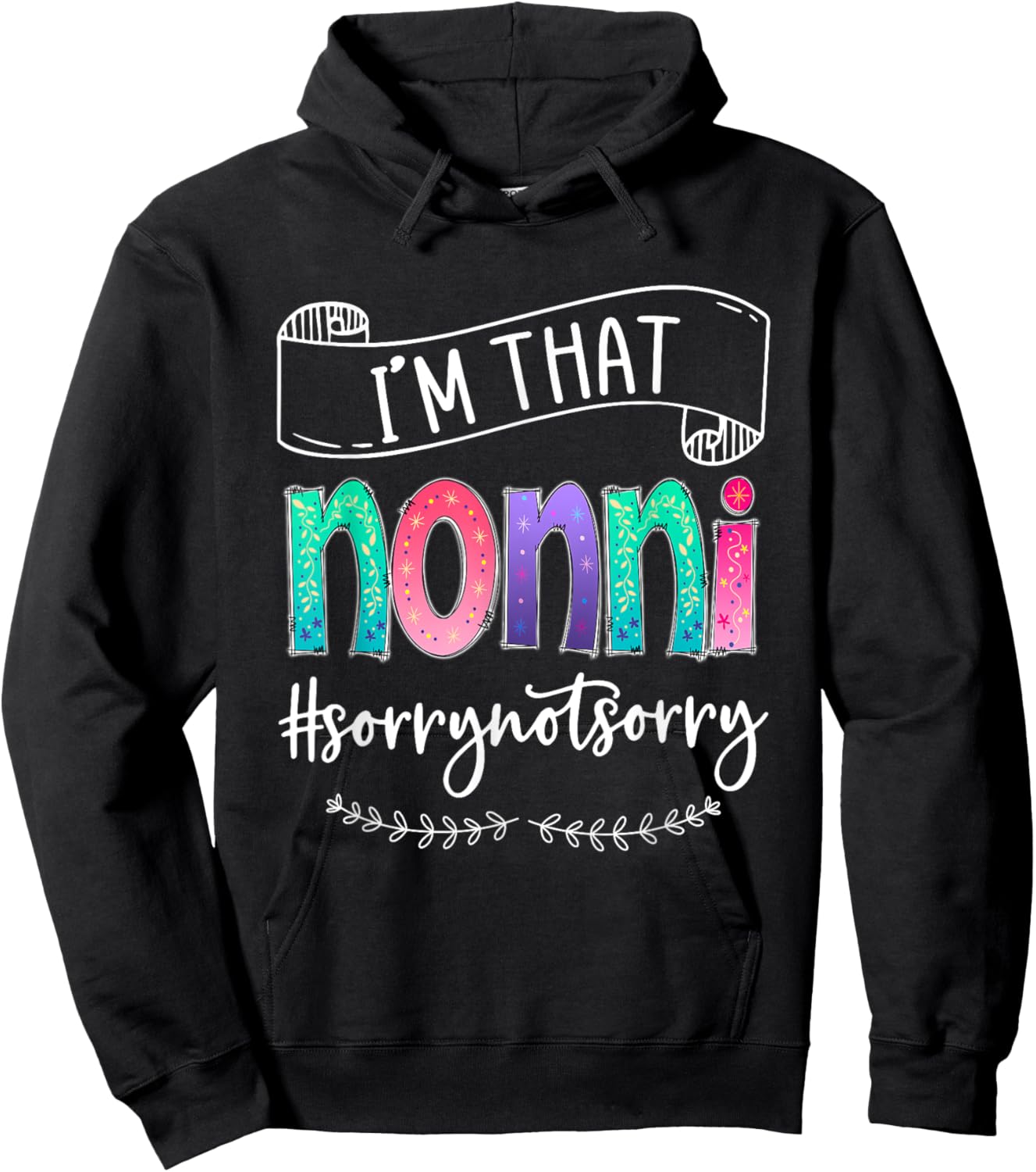 I'm That Nonni Sorry Not Sorry, Gift Hoodie - Hoodie | Black