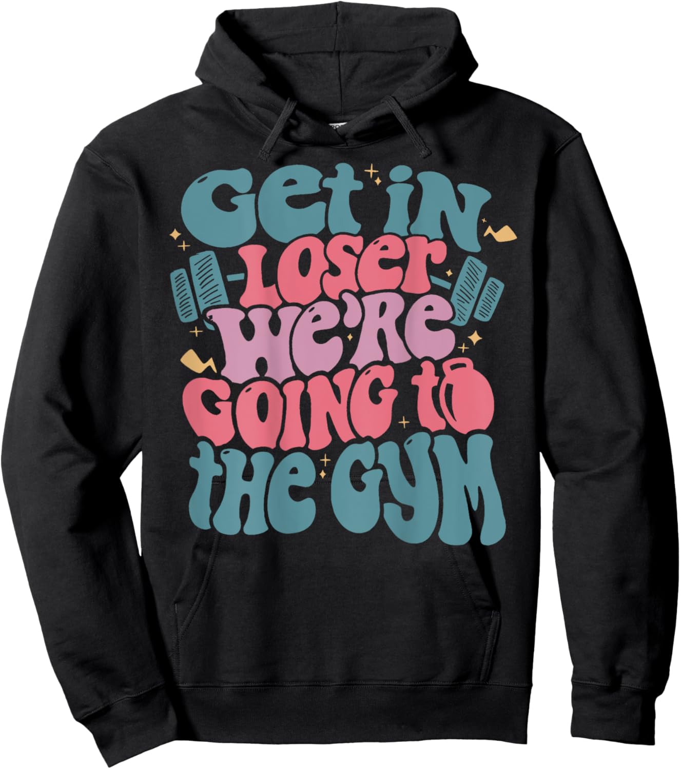 Get In Loser We’re Going To The Gym Hoodie - Hoodie | Black