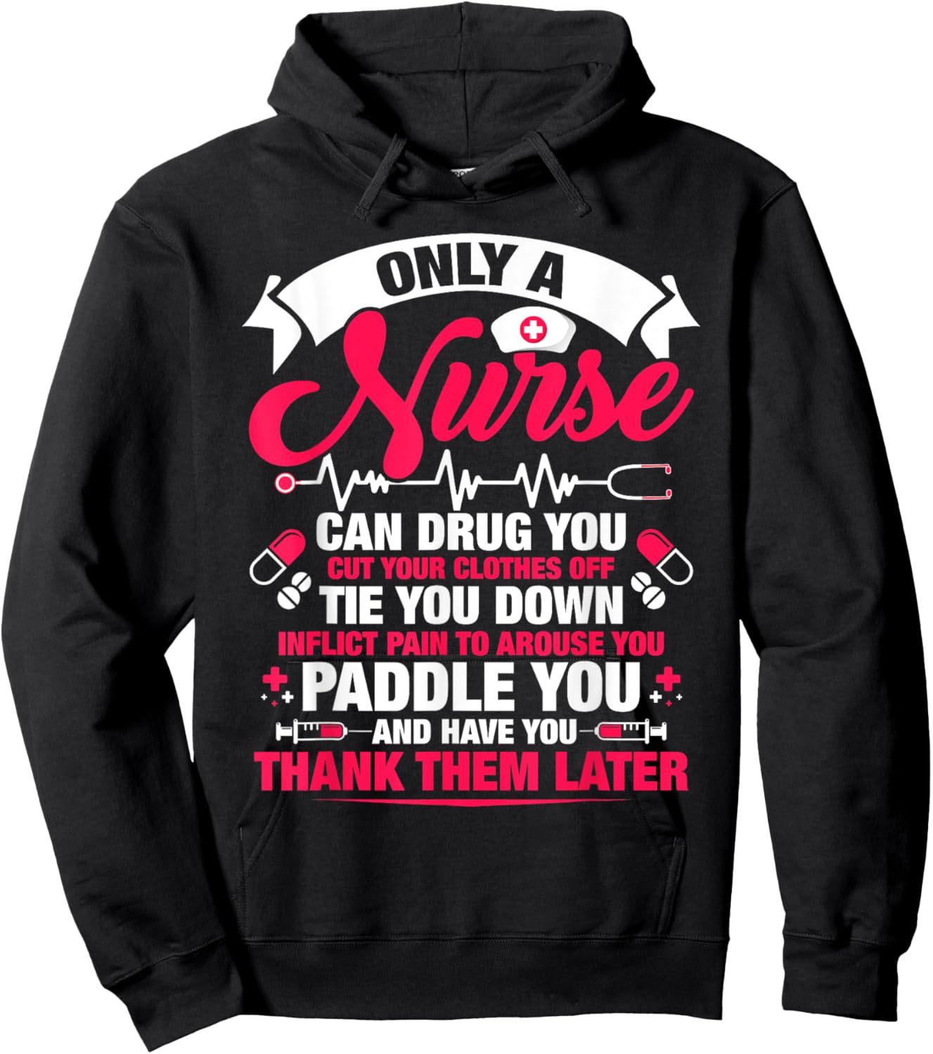 Only a nurse can drug you cut your clothes off tie you Hoodie - Hoodie | Black