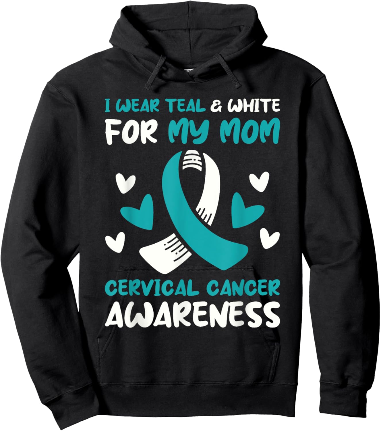 I Wear Teal And White For My Mom Cervical Cancer Awareness Hoodie - Hoodie | Black
