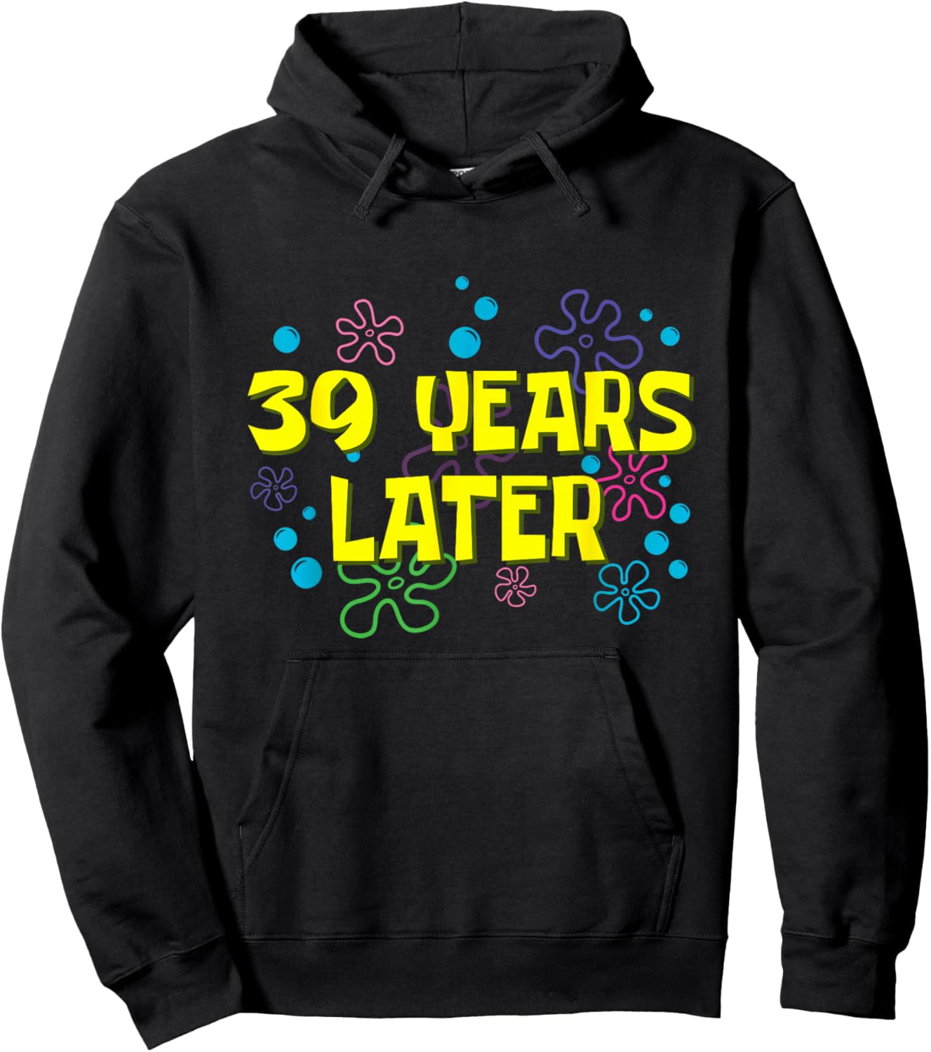 39th Birthday 39 Years Later 39 Years Old Bday Hoodie - Hoodie | Black