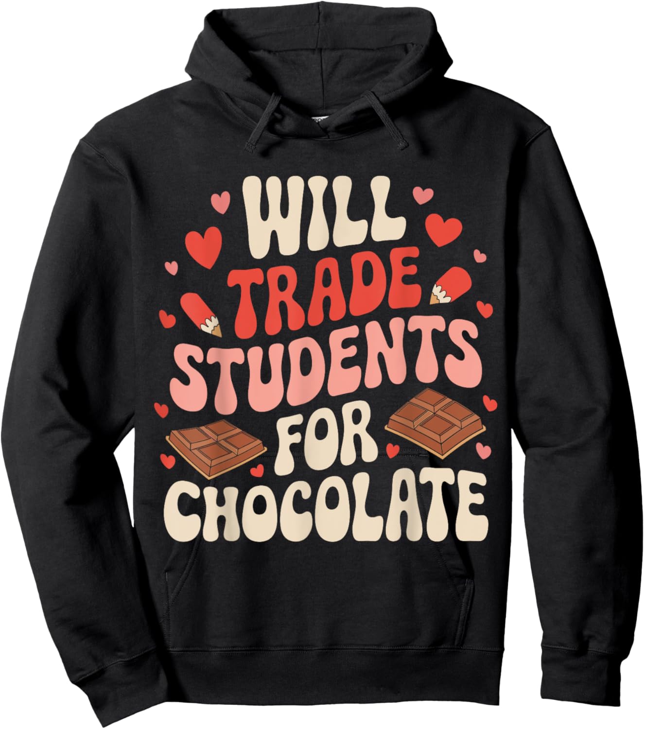 Valentine Teacher Funny Will Trade Students For Chocolate Hoodie - Hoodie | Black