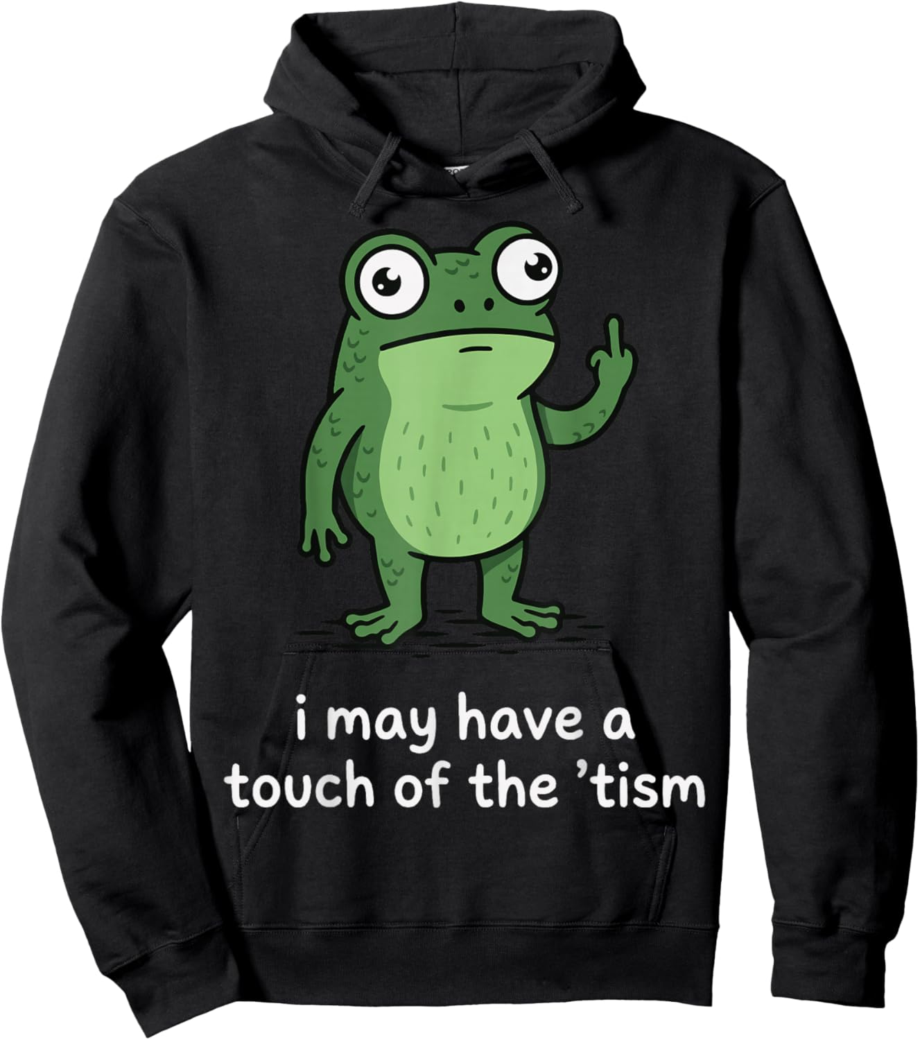 I May Have A Touch of The 'Tism Frog Hoodie - Hoodie | Black