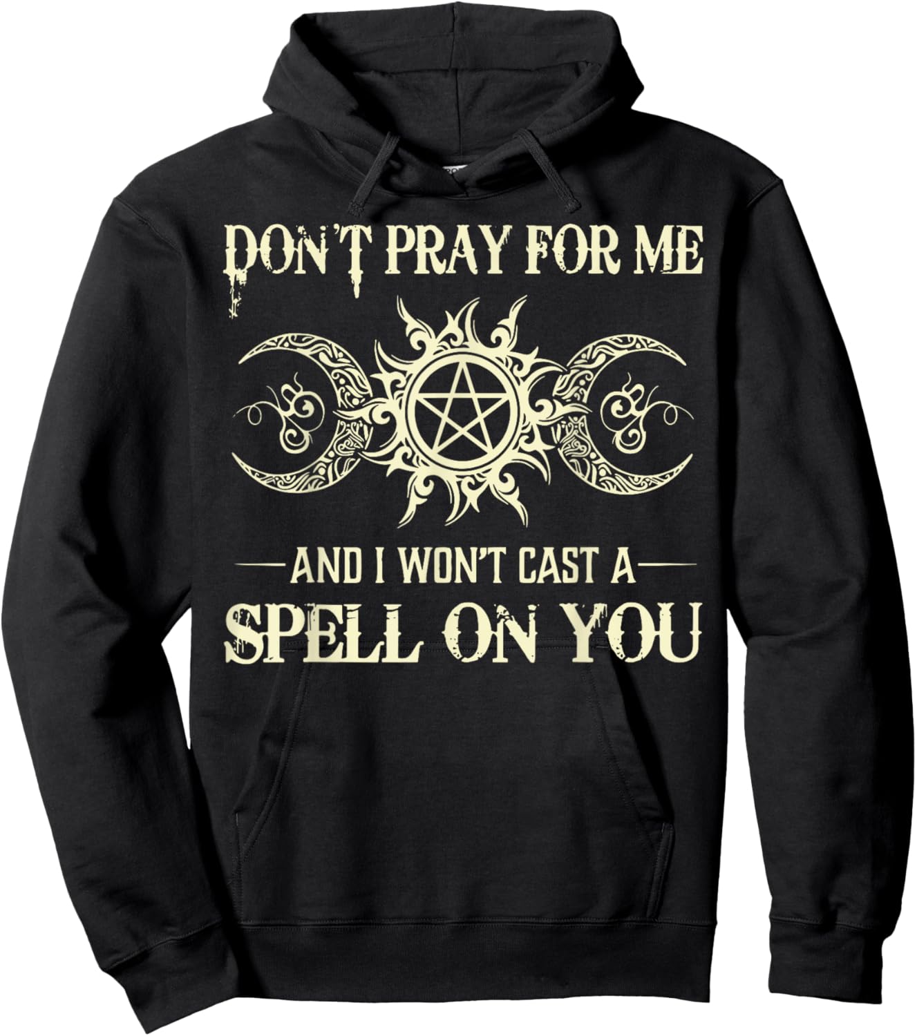 Don't Pray for Me and I Won't Cast a Spell on You Hoodie - Hoodie | Black