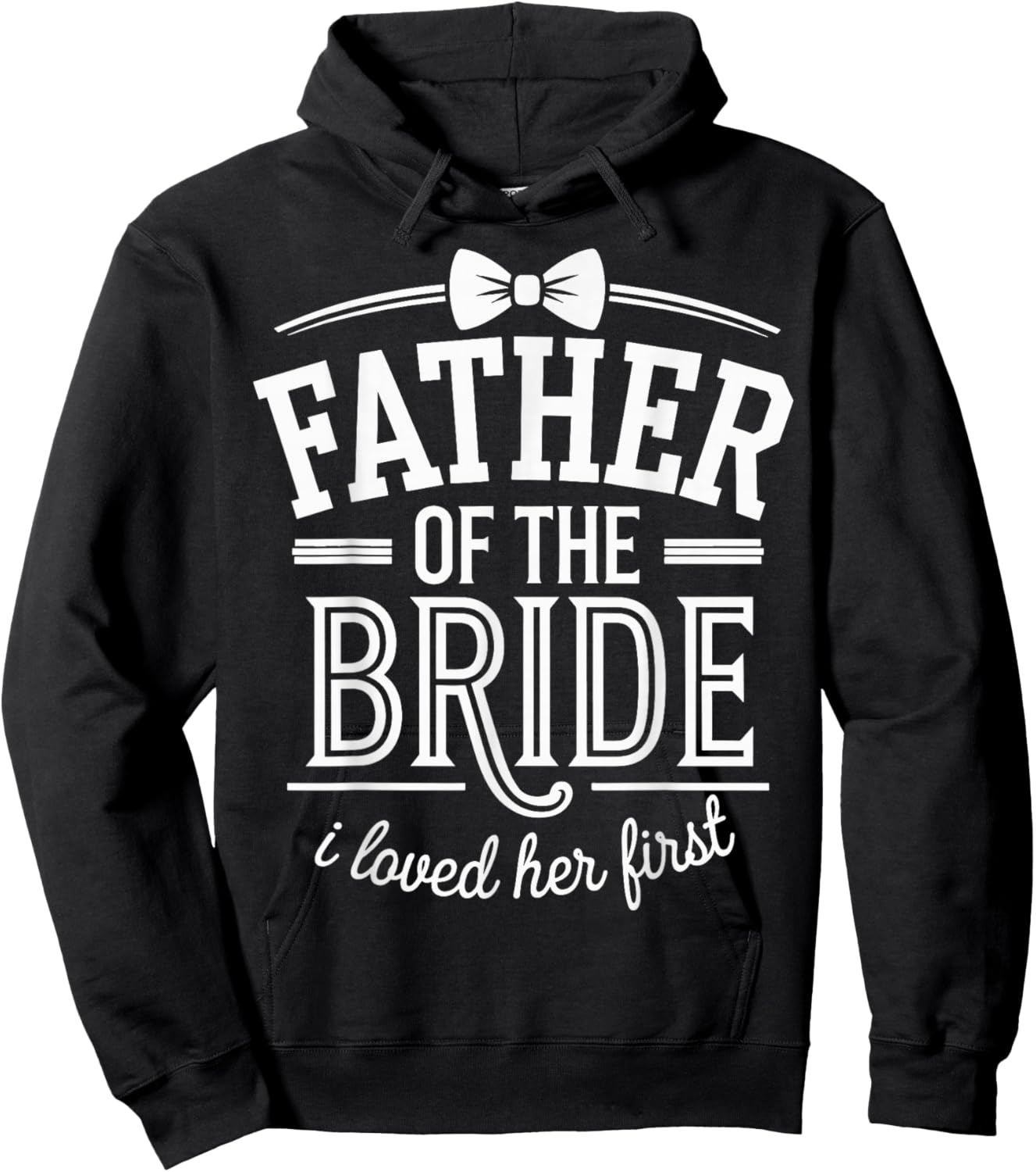 Father Of The Bride I Loved Her First Hoodie - Hoodie | Black