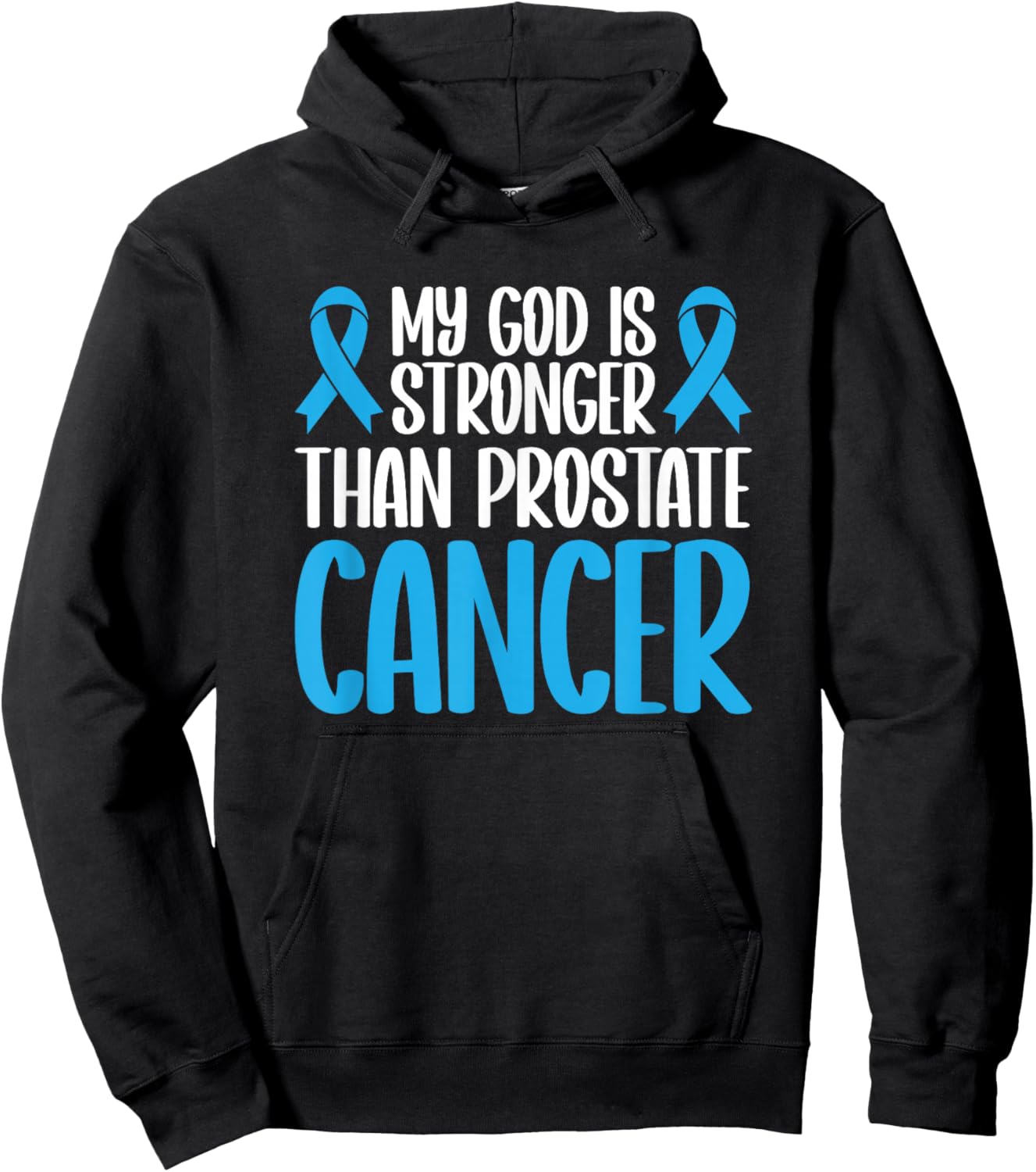 My God Is Stronger Than Prostate Cancer Hoodie - Hoodie | Black