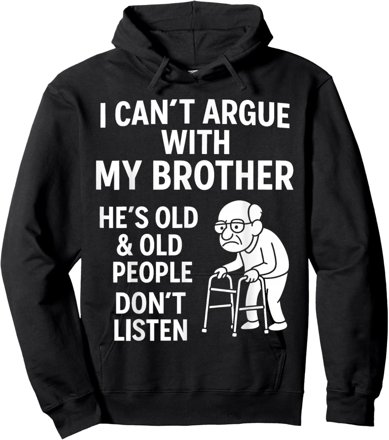 I Can't Argue with My Brother He Old Old People Don't Listen Hoodie - Hoodie | Black