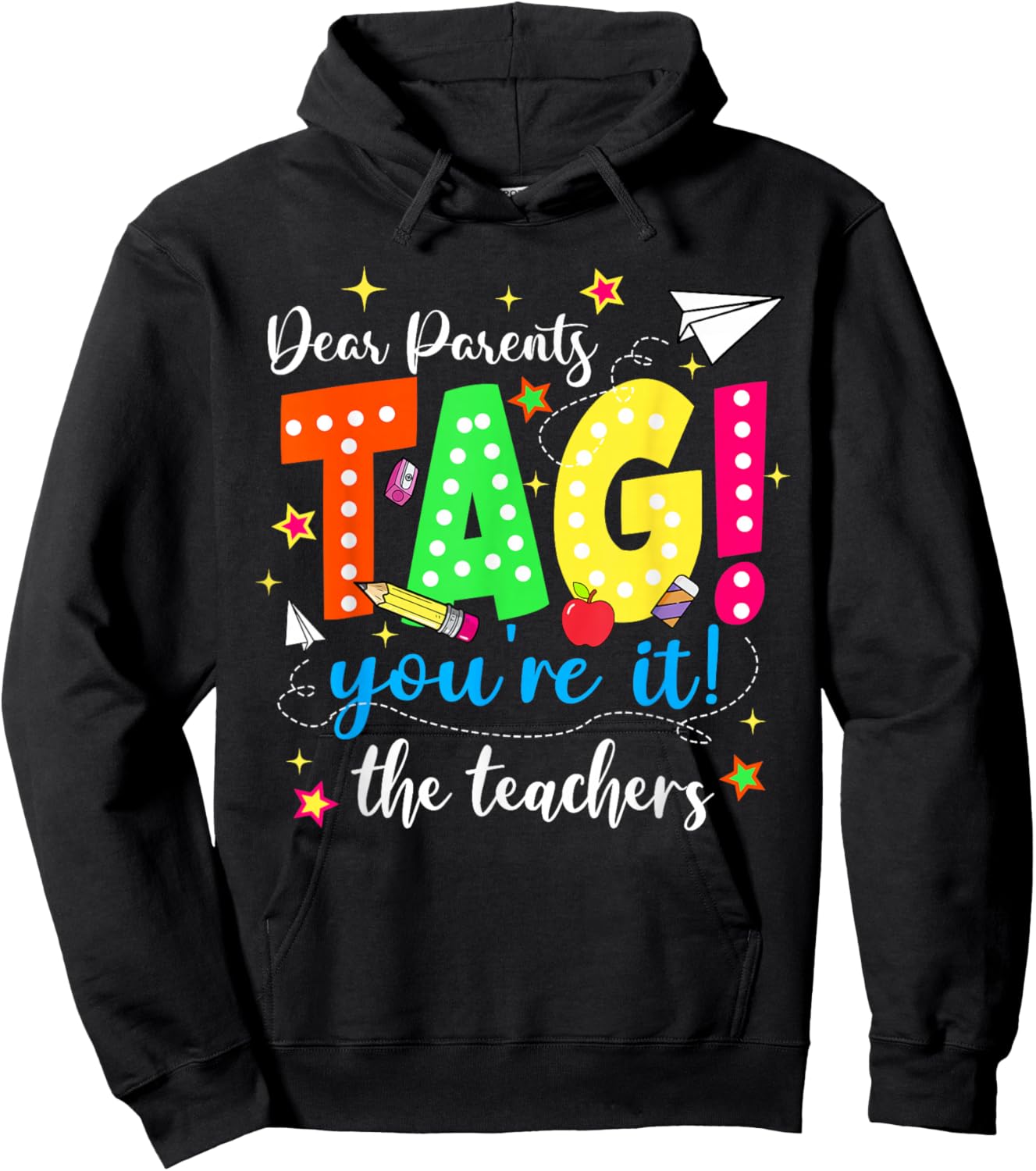 Dear Parents Tag Youre It Funny Teacher Last Day School Hoodie - Hoodie | Black