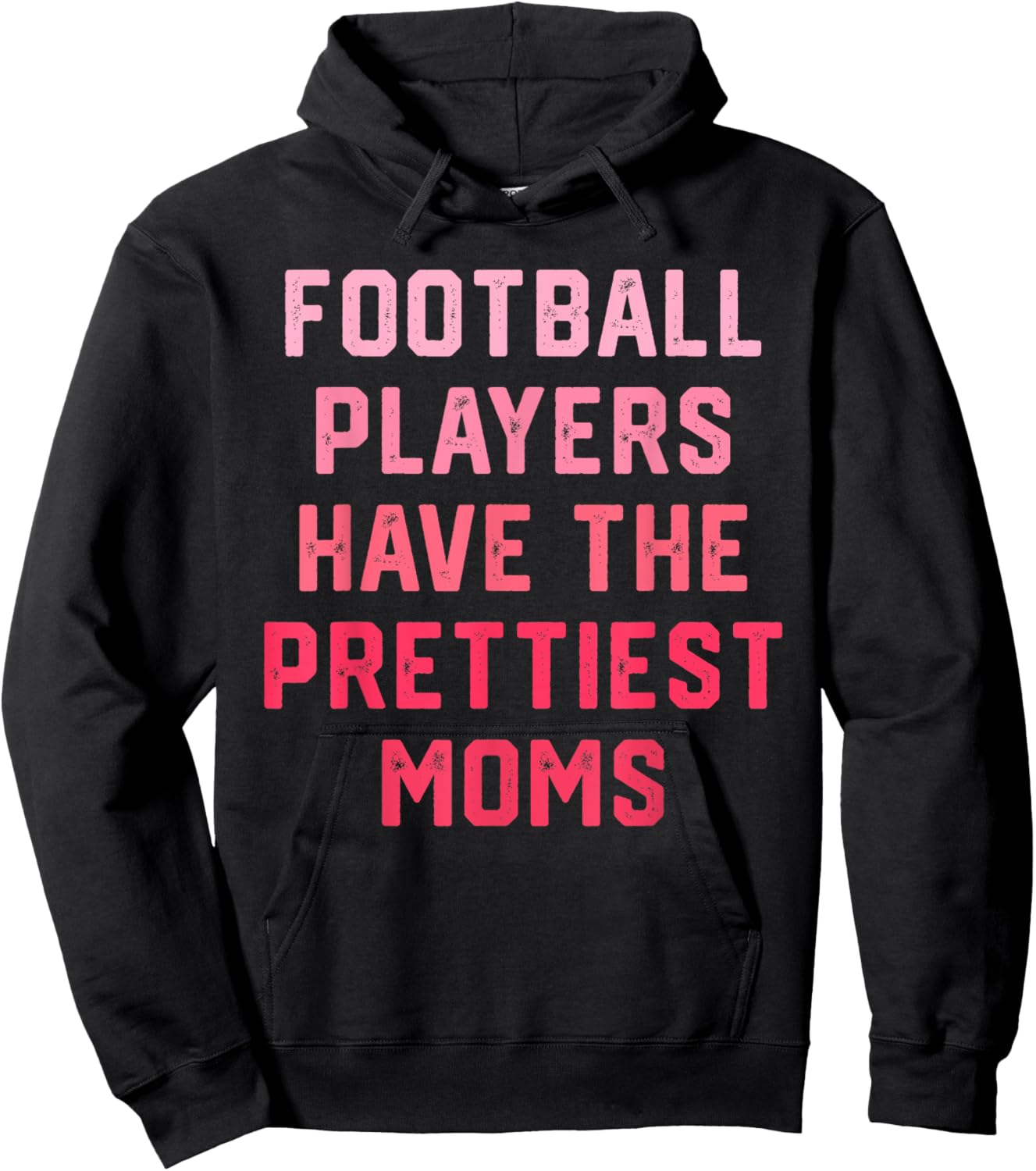 Football Players Have the Prettiest Moms Hoodie - Hoodie | Black