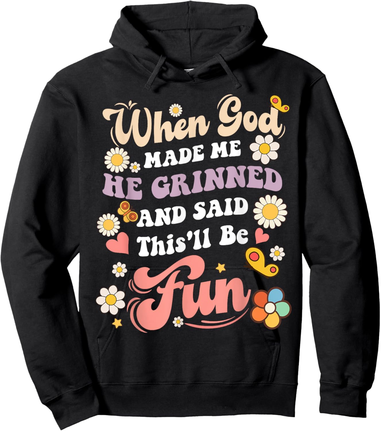 When God Made Me He Grinned and Said funny Sarcastic Saying Hoodie - Hoodie | Black