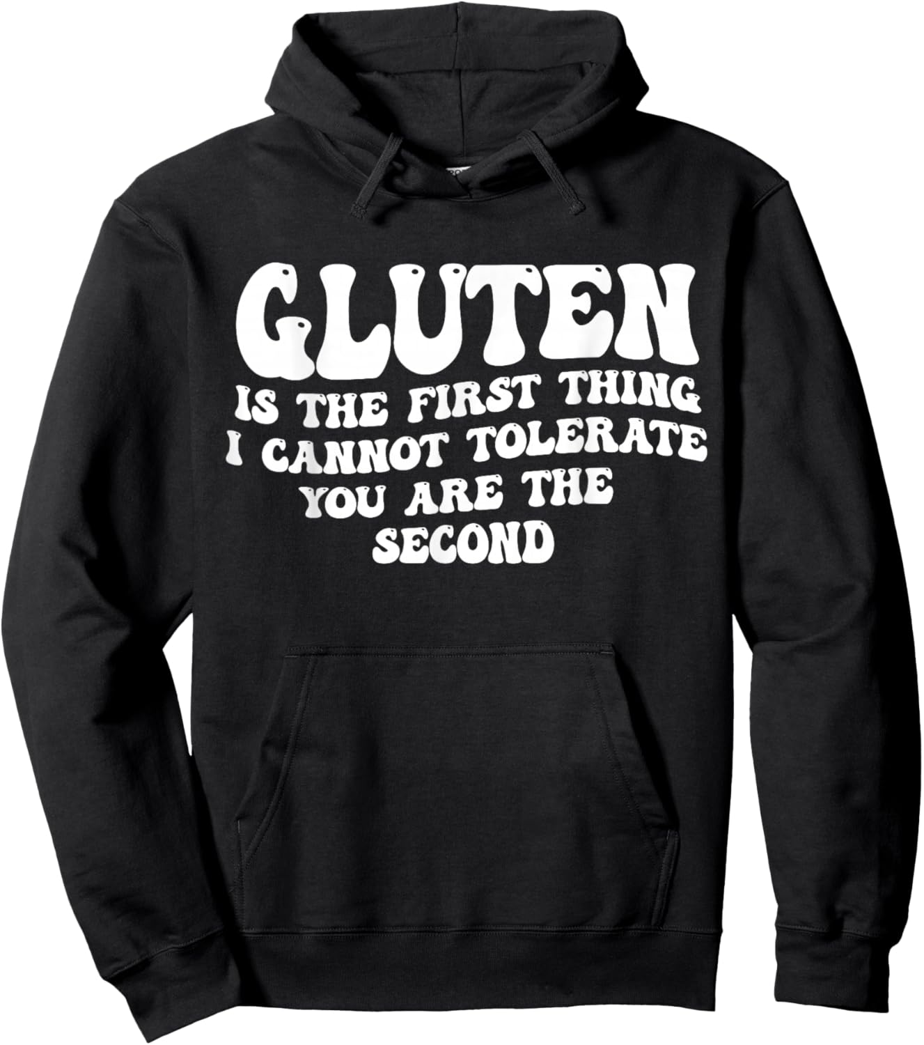 Gluten is The First Thing I Cannot Tolerate You are Second Hoodie - Hoodie | Black